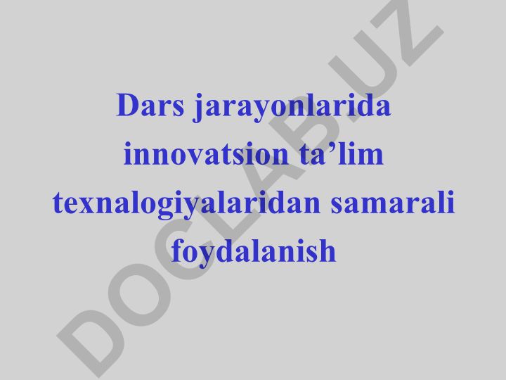 Innovatsion ta'lim texnologiyalaridan dars jarayonida foydalanish