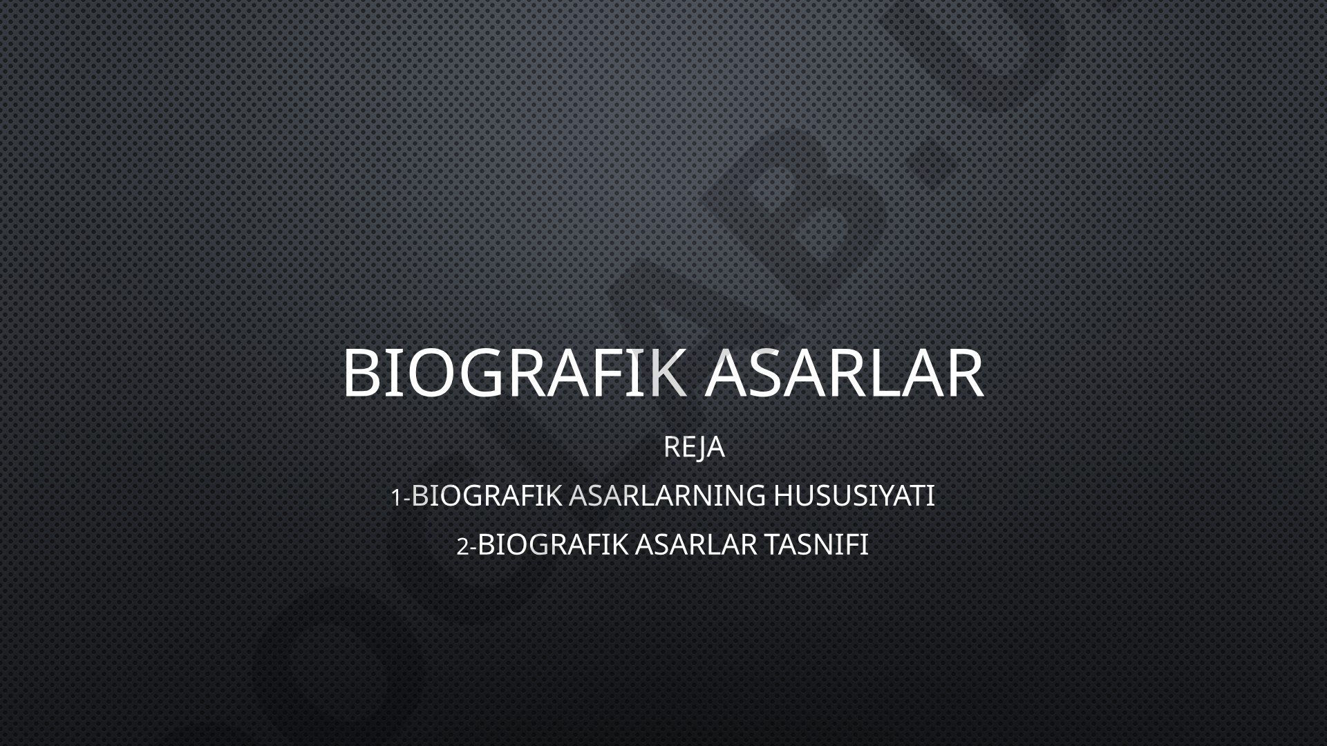 Biografik asarlarning hususiyati va tasnifi