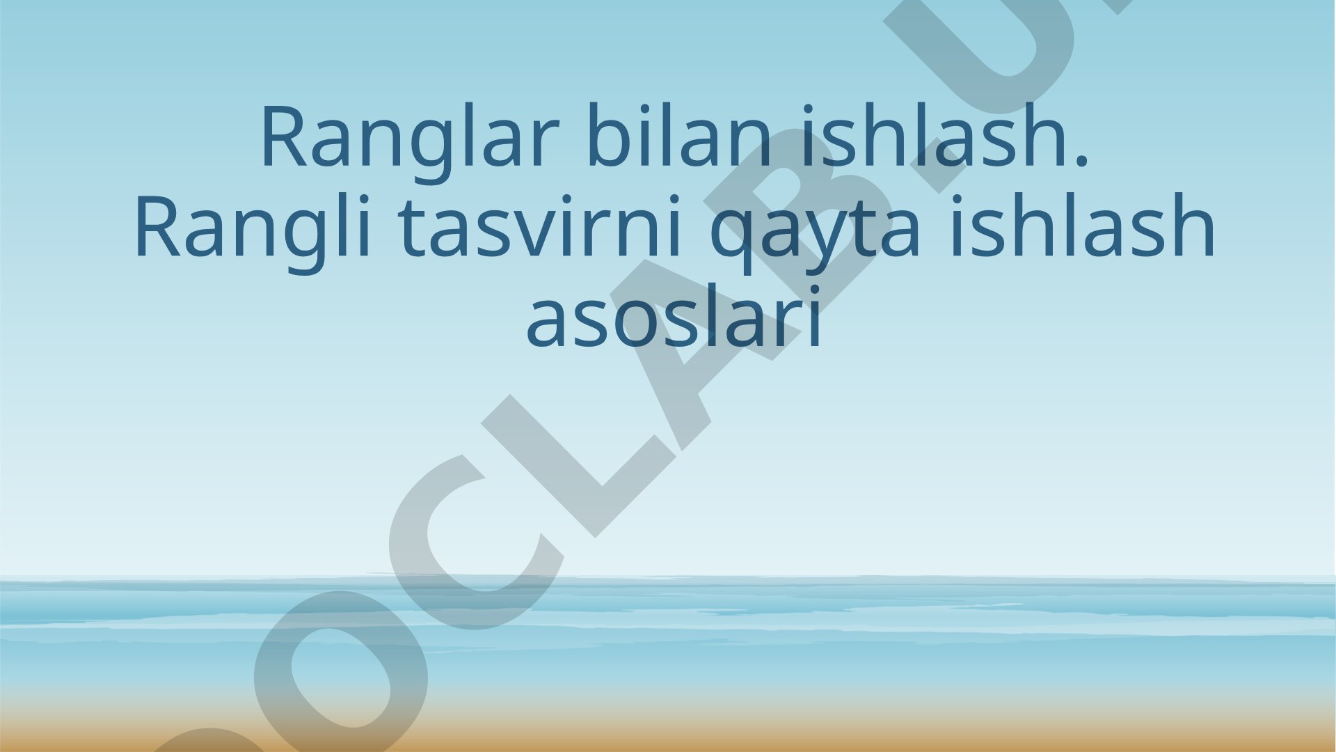 Ranglar bilan ishlash. Rangli tasvirni qayta ishlash asoslari