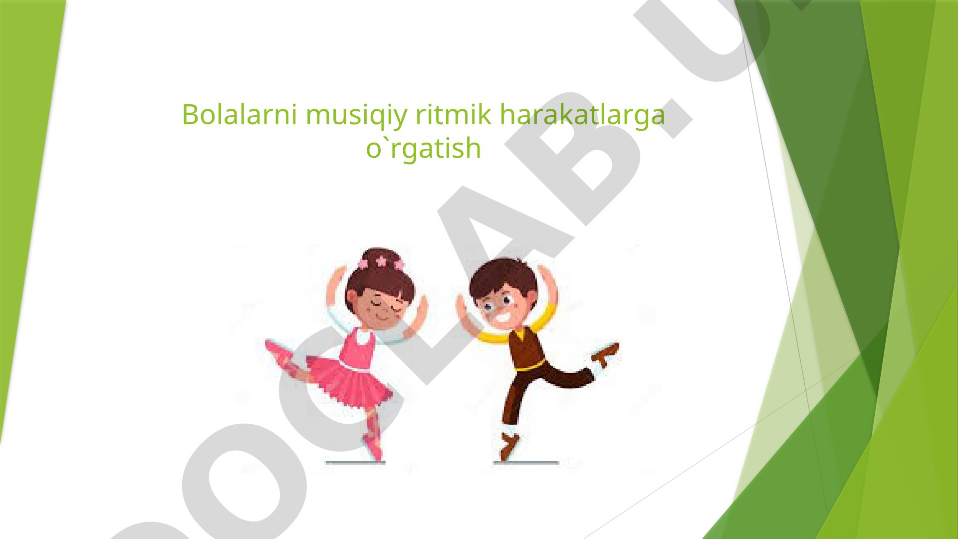 Bolalarni musiqiy ritmik harakatlarga o'rgatish