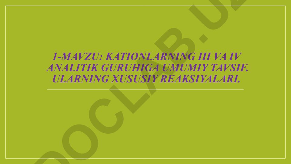 Kationlarning III va IV analitik guruhlariga umumiy tavsif va xususiy reaksiyalar