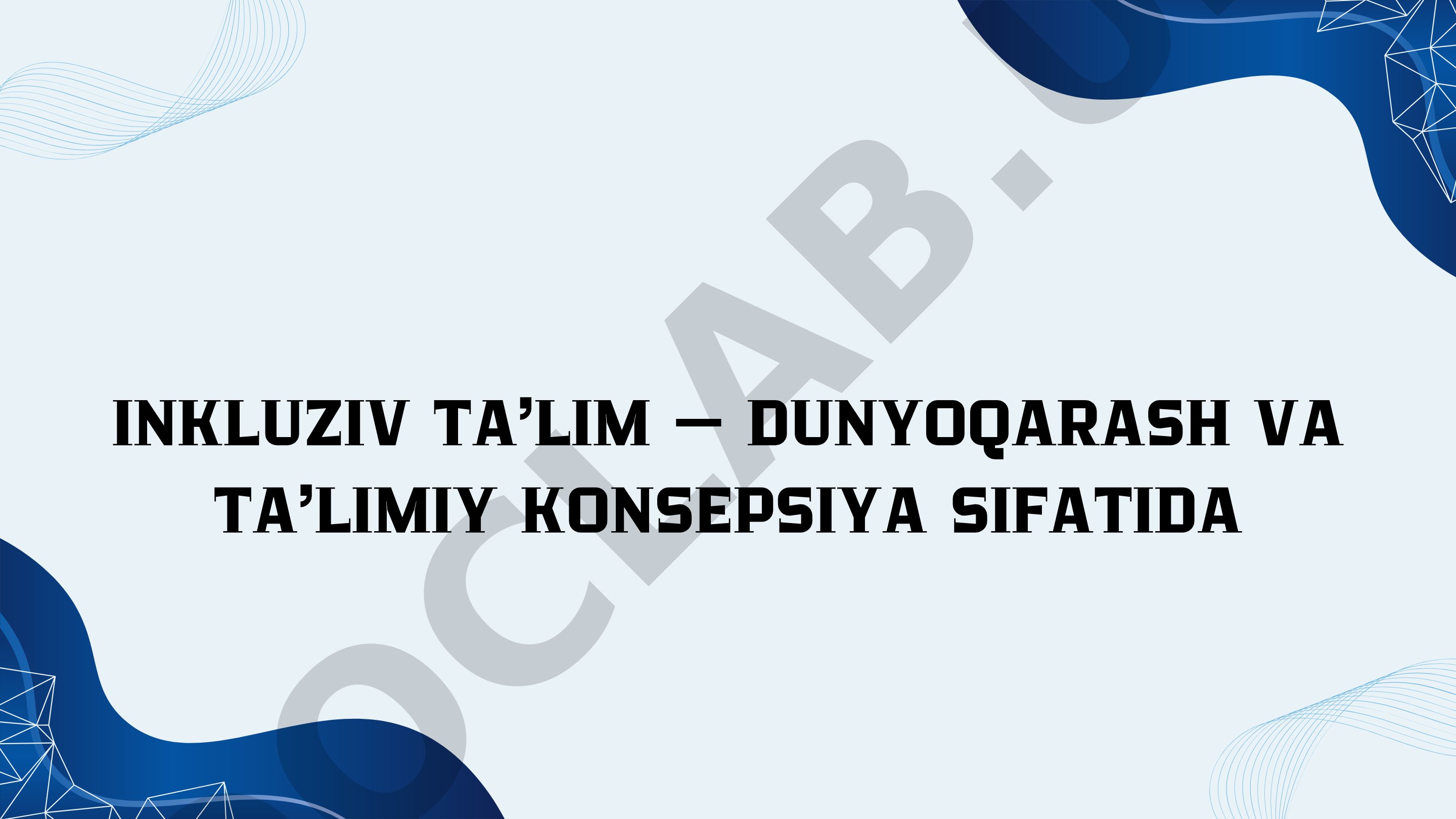 INKLUZIV TA’LIM — DUNYOQARASH VA TA’LIMIY KONSEPSIYA SIFATIDA