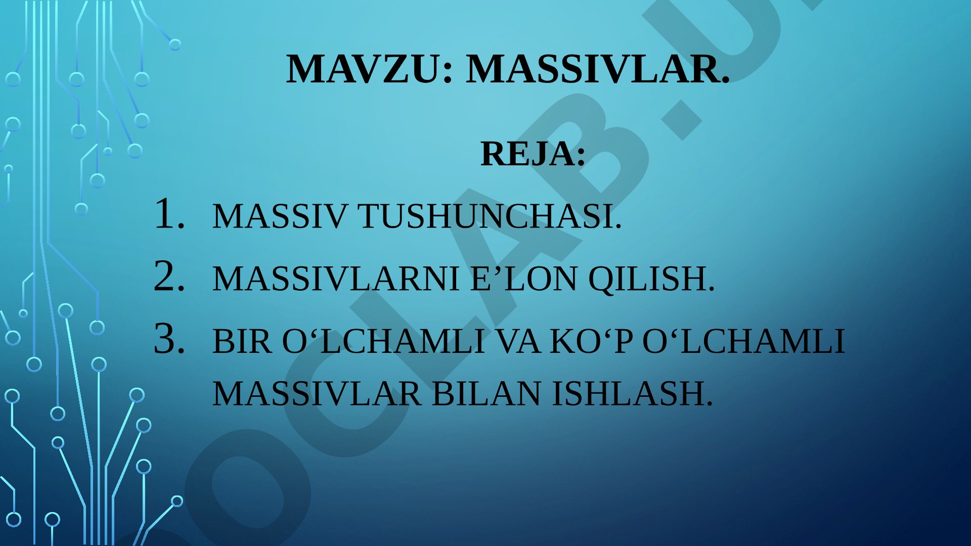 Massiv tushunchasi, e'lon qilish, bir va ko'p o'lchamli massivlar bilan ishlash