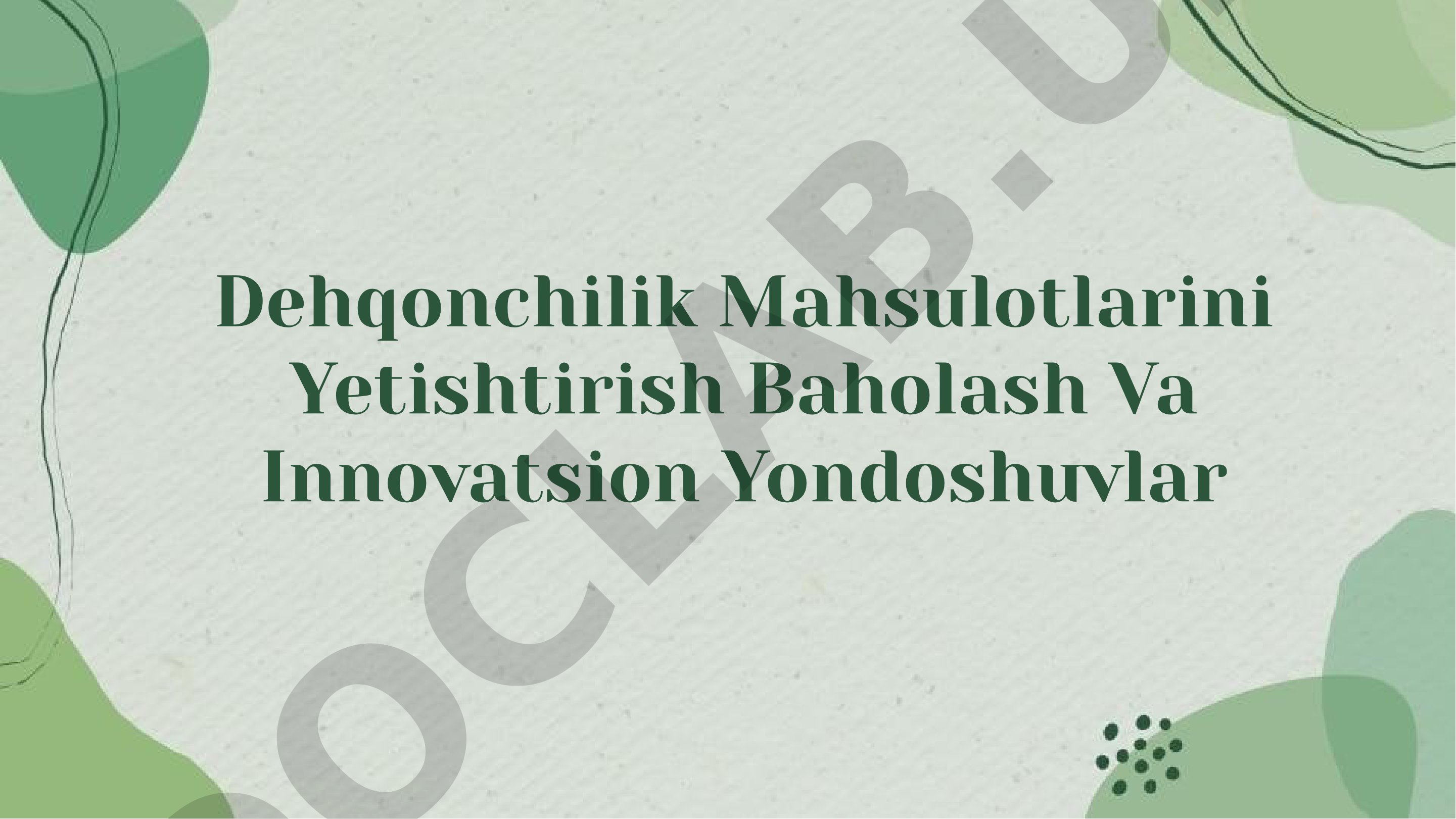 Dehqonchilik Mahsulotlarini Yetishtirish Baholash Va Innovatsion Yondoshuvlar