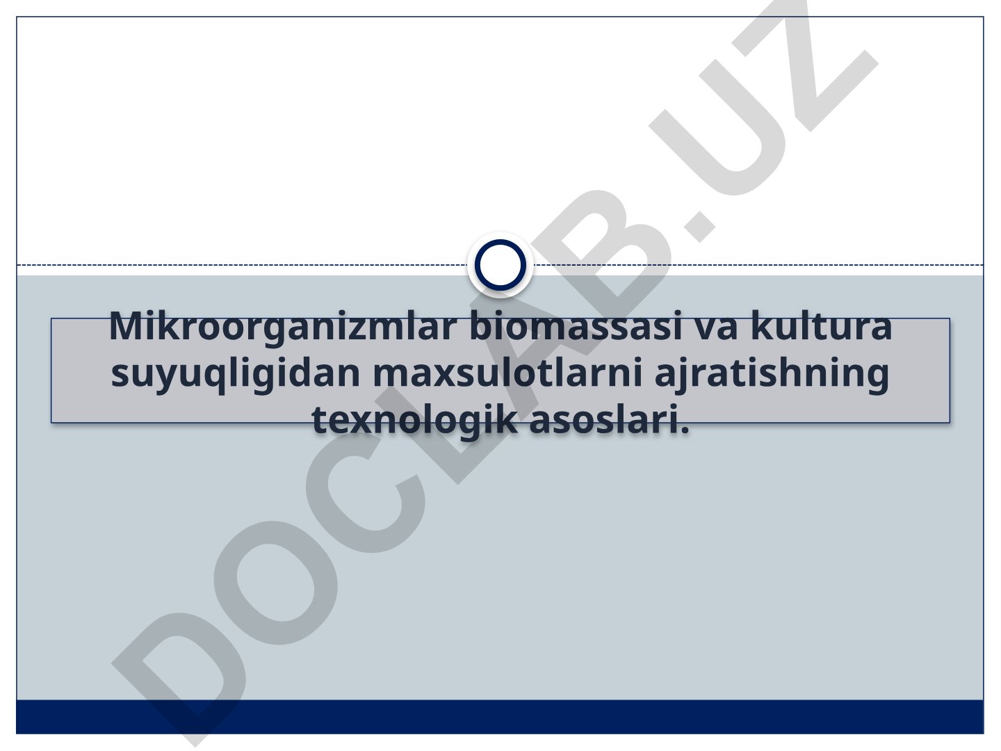 Mikroorganizmlar biomassasi va kultura suyuqligidan maxsulotlarni ajratish texnologiyasi