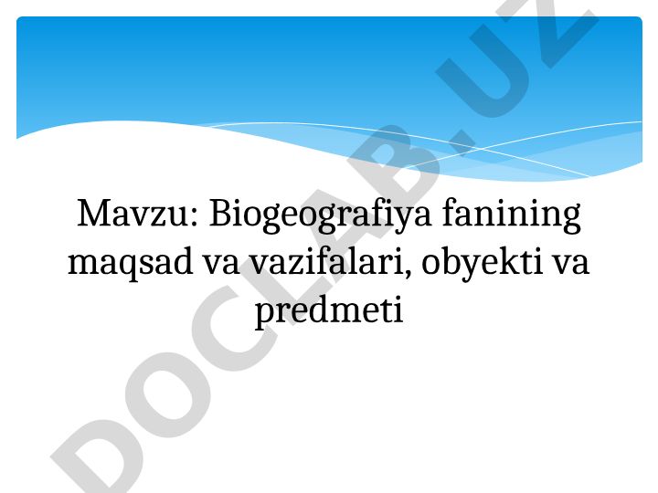 Biogeografiya fanining maqsad va vazifalari, obyekti va predmeti
