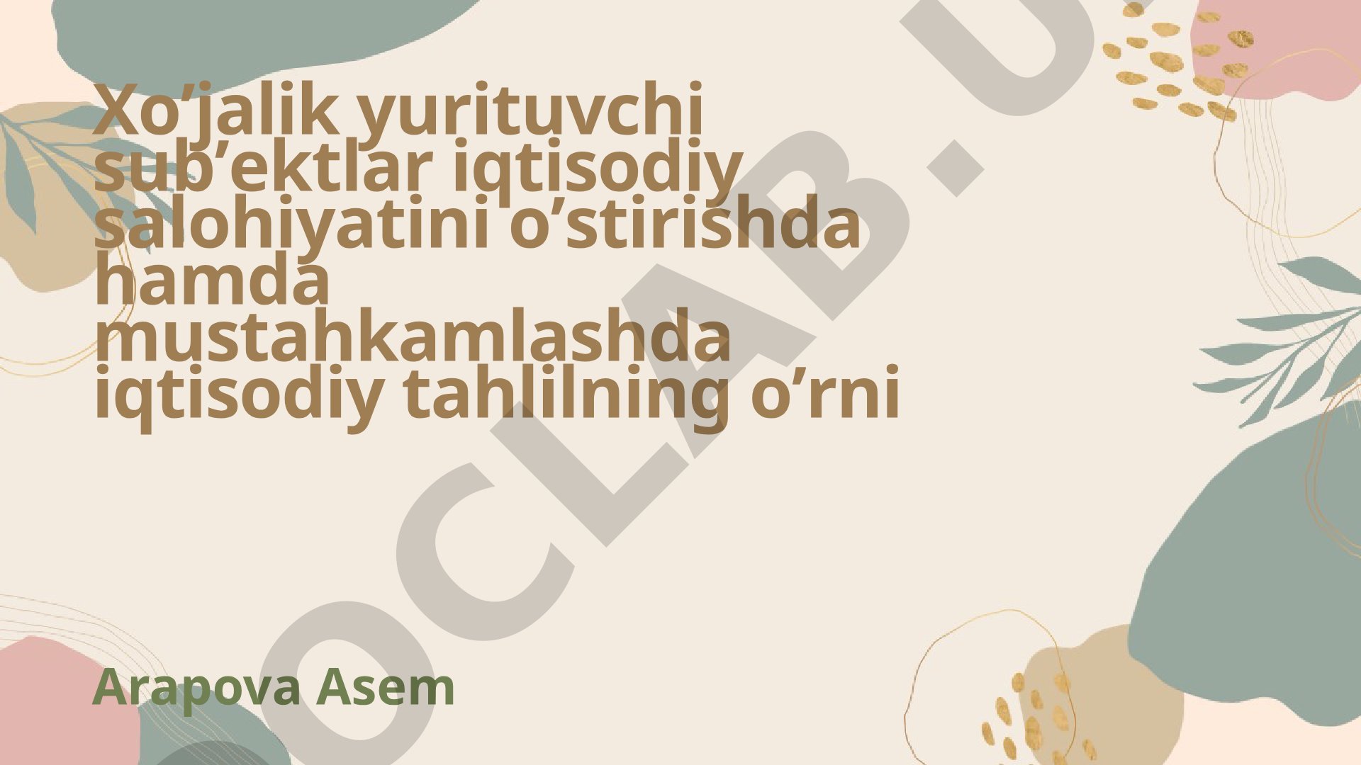 Xoʼjalik yurituvchi subʼektlar iqtisodiy salohiyatini oʼstirishda hamda mustahkamlashda iqtisodiy tahlilning oʼrni