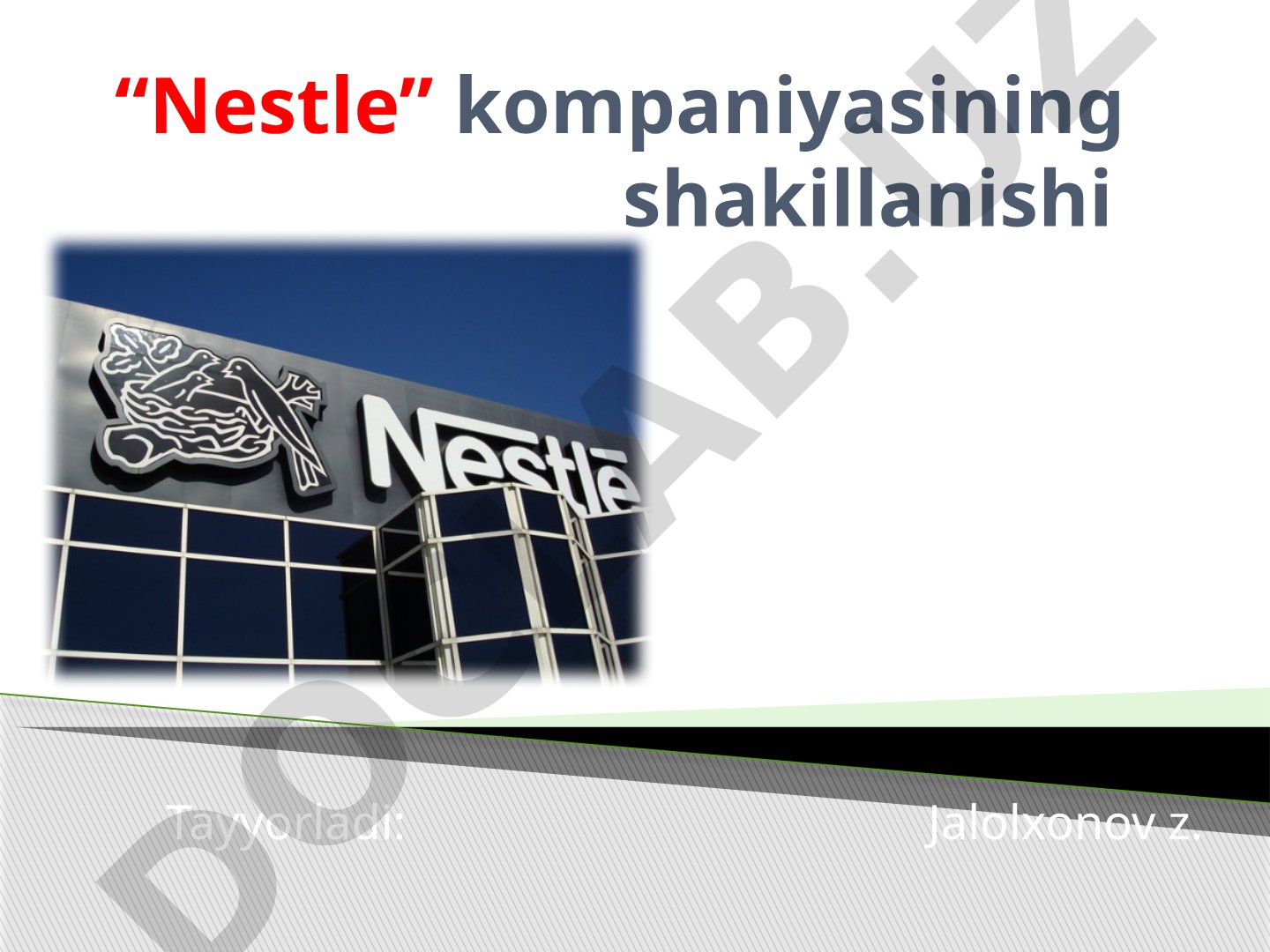 Nestle kompaniyasining tarixi va uning jahon bozoridagi o'rni haqida