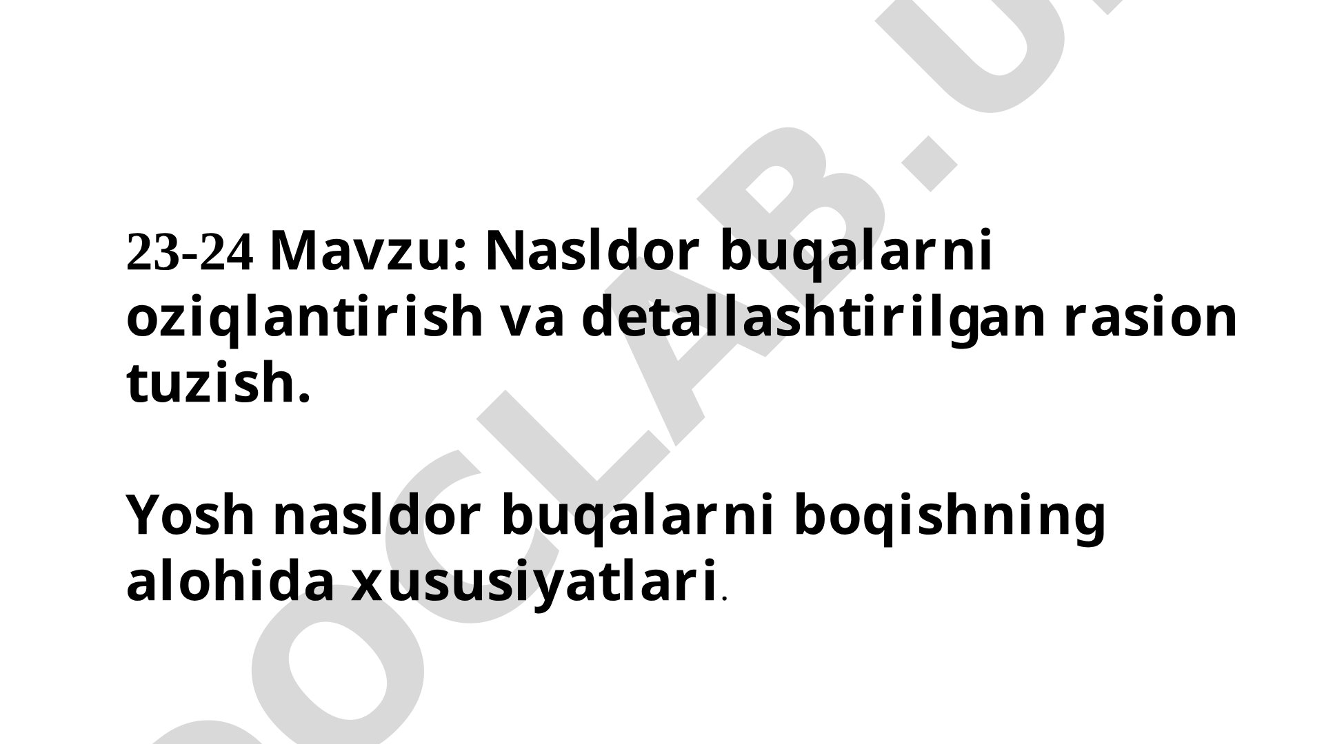 Nasldor buqalarni oziqlantirish va detallashtirilgan rasion tuzish. Yosh nasldor buqalarni boqishning alohida xususiyatlari