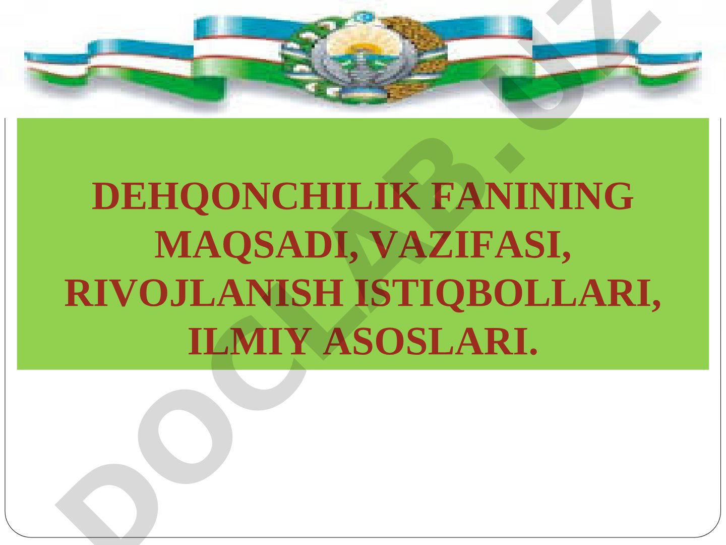 Dehqonchilik fanining maqsadi, vazifasi, rivojlanish istiqbollari, ilmiy asoslari