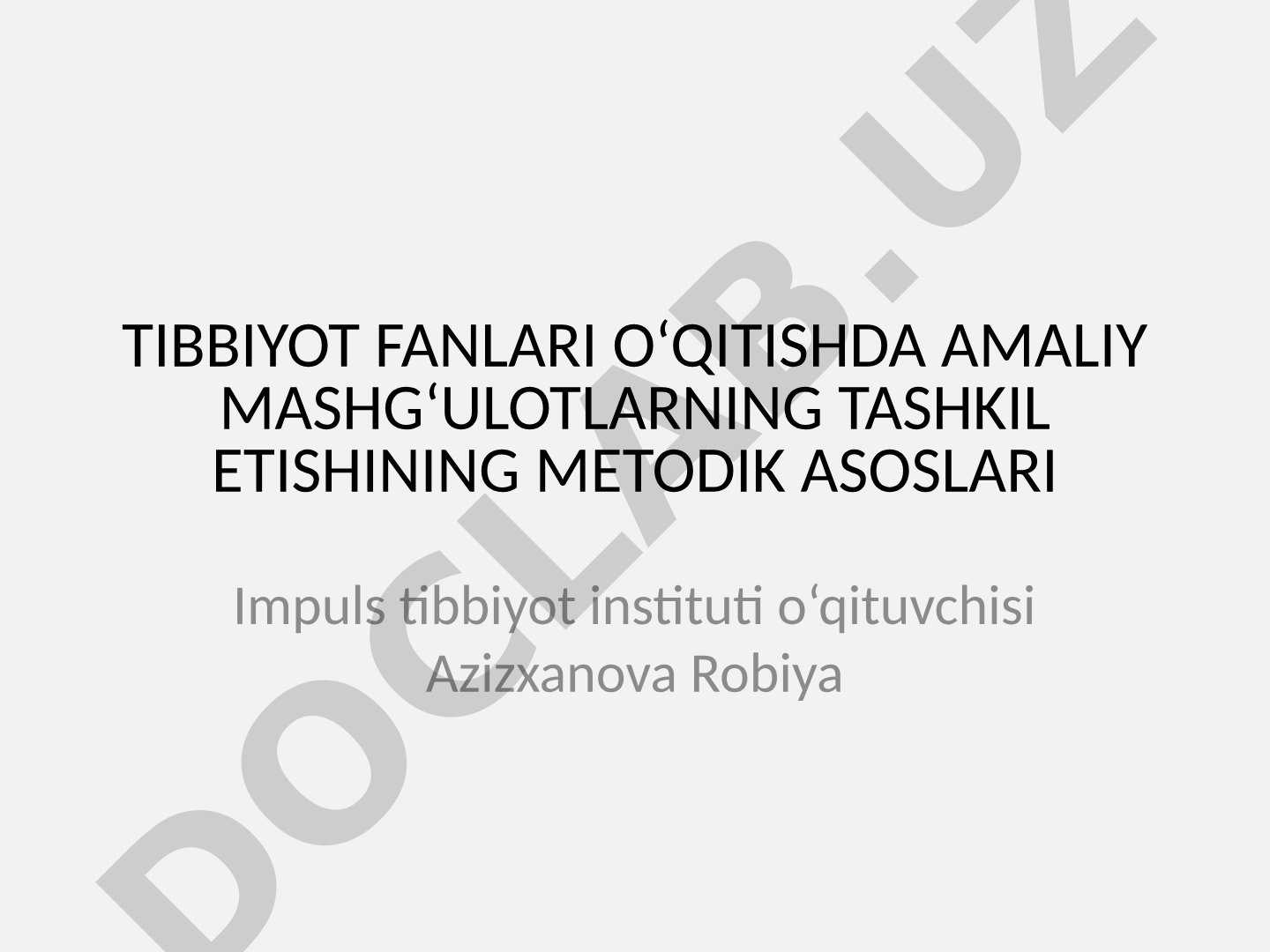 Tibbiyot fanlari o‘qitishda amaliy mashg‘ulotlarning tashkil etishining metodik asoslari