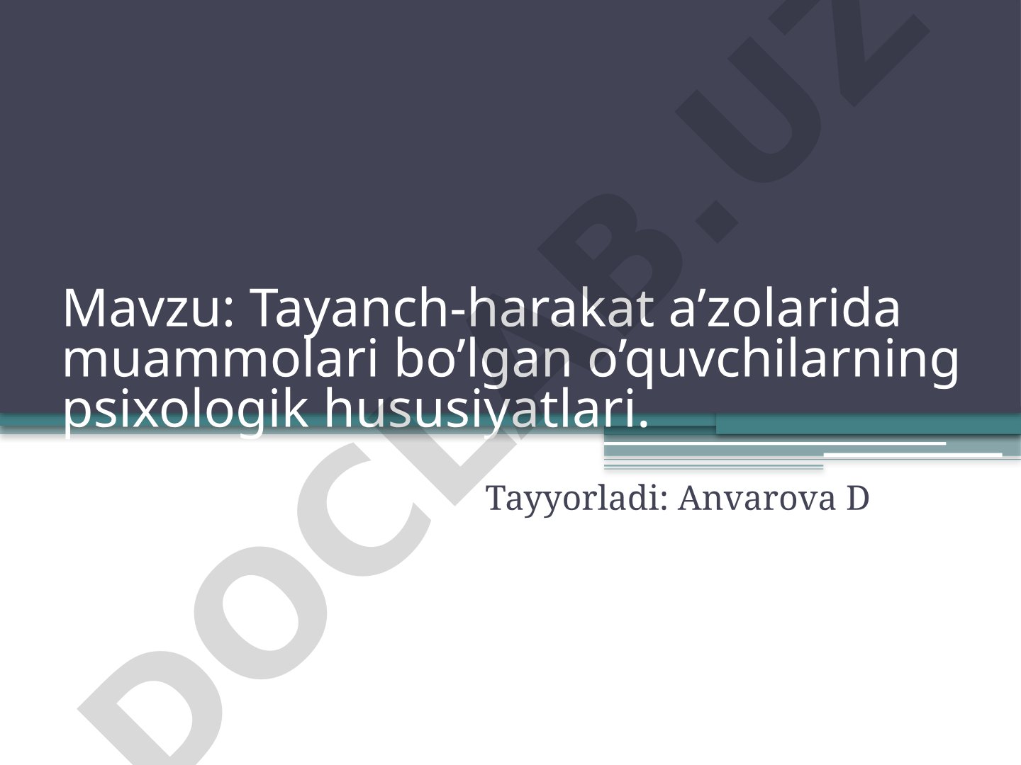 Tayanch-harakat a’zolarida muammolari bo’lgan o’quvchilarning psixologik hususiyatlari
