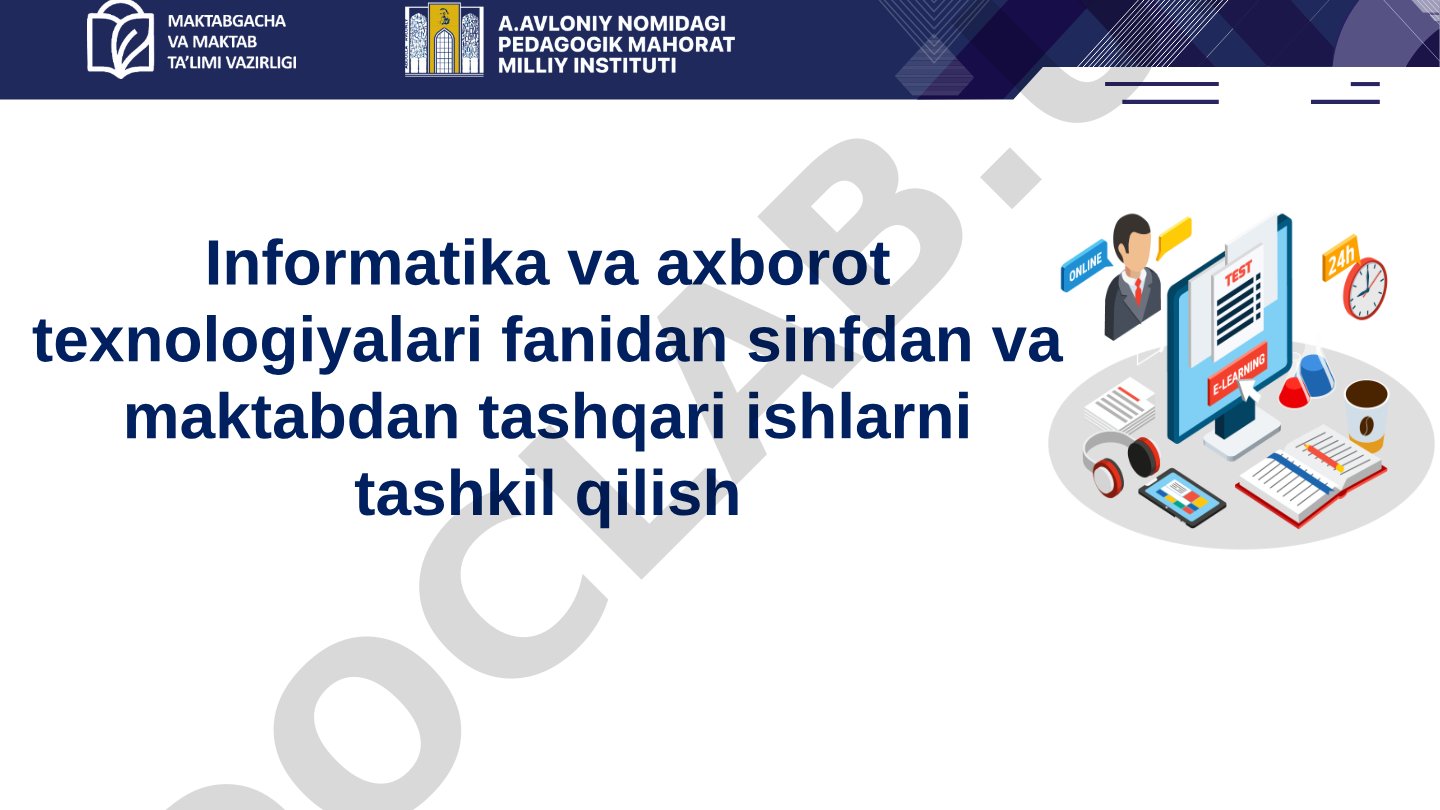 Informatika va axborot texnologiyalari fanidan sinfdan va maktabdan tashqari ishlarni tashkil qilish