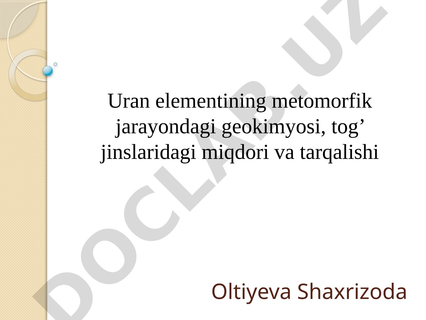 Uran elementining metamorfik jarayondagi geokimyosi