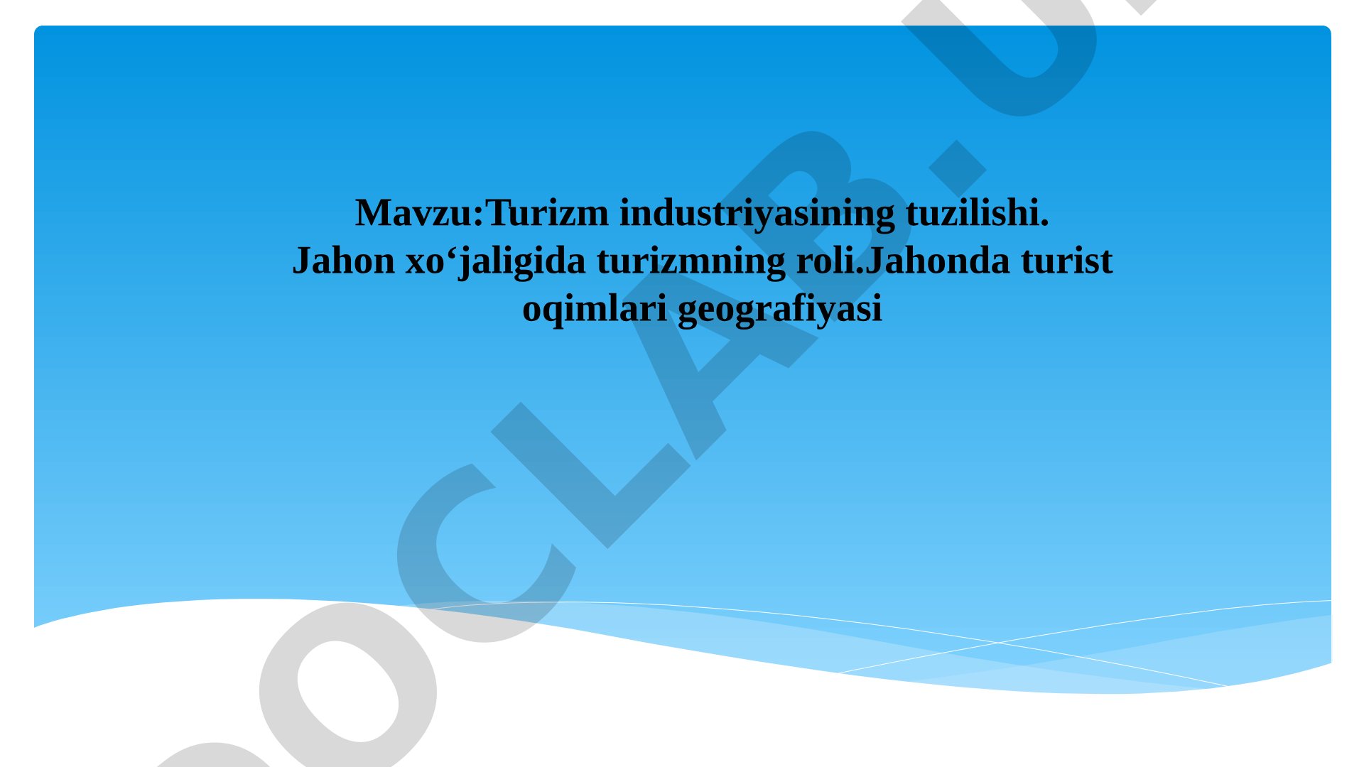 Turizm industriyasining tuzilishi. Jahon xo‘jaligida turizmning roli. Jahonda turist oqimlari geografiyasi