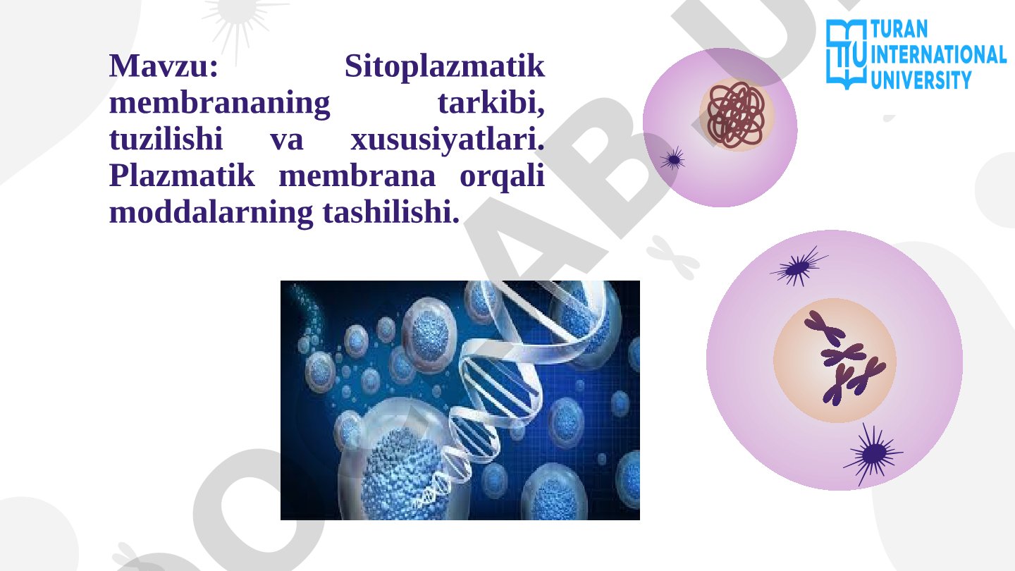 Sitoplazmatik membrananing tarkibi, tuzilishi va xususiyatlari. Plazmatik membrana orqali moddalarning tashilishi