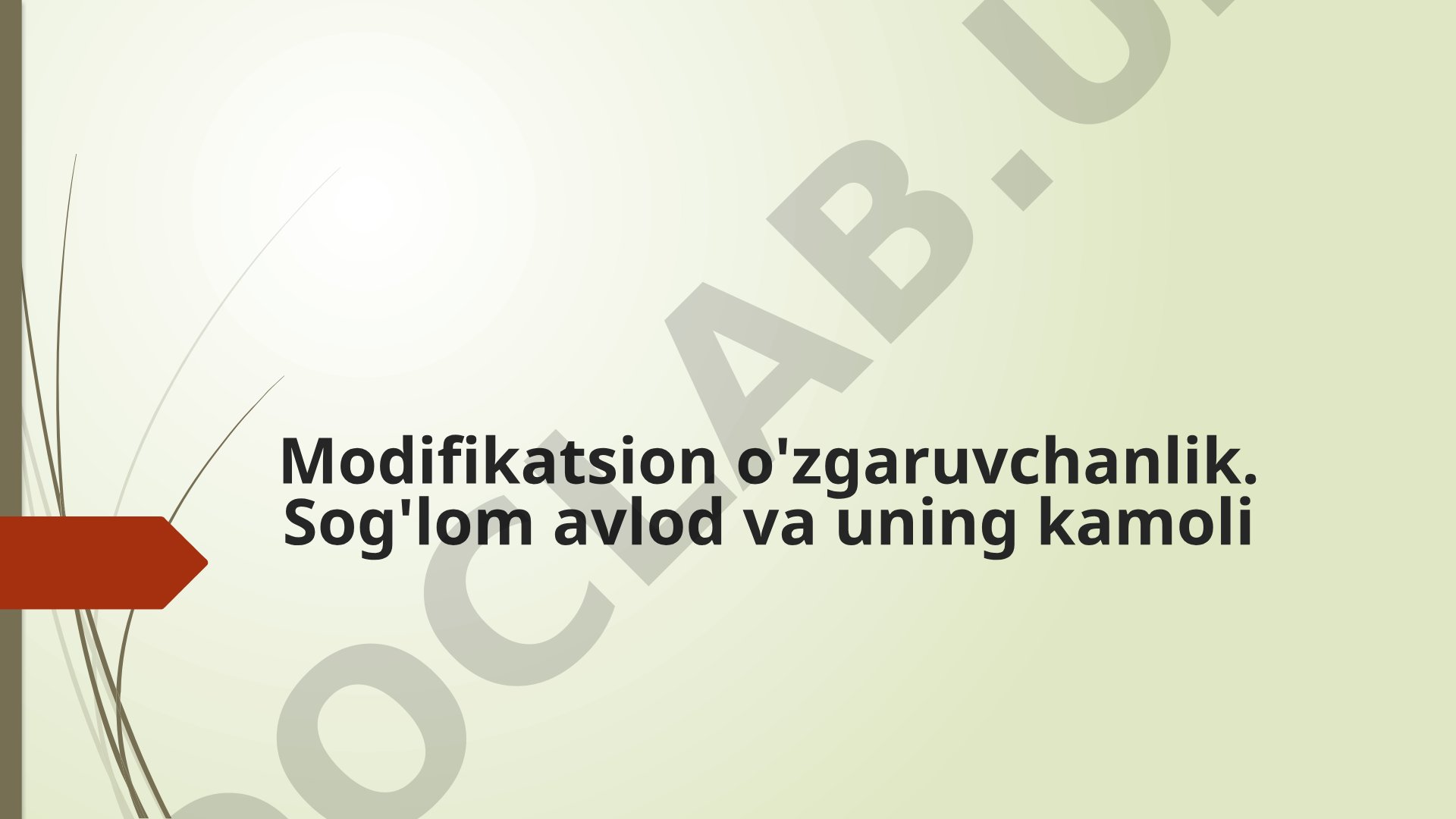 Modifikatsion o'zgaruvchanlik. Sog'lom avlod va uning kamoli