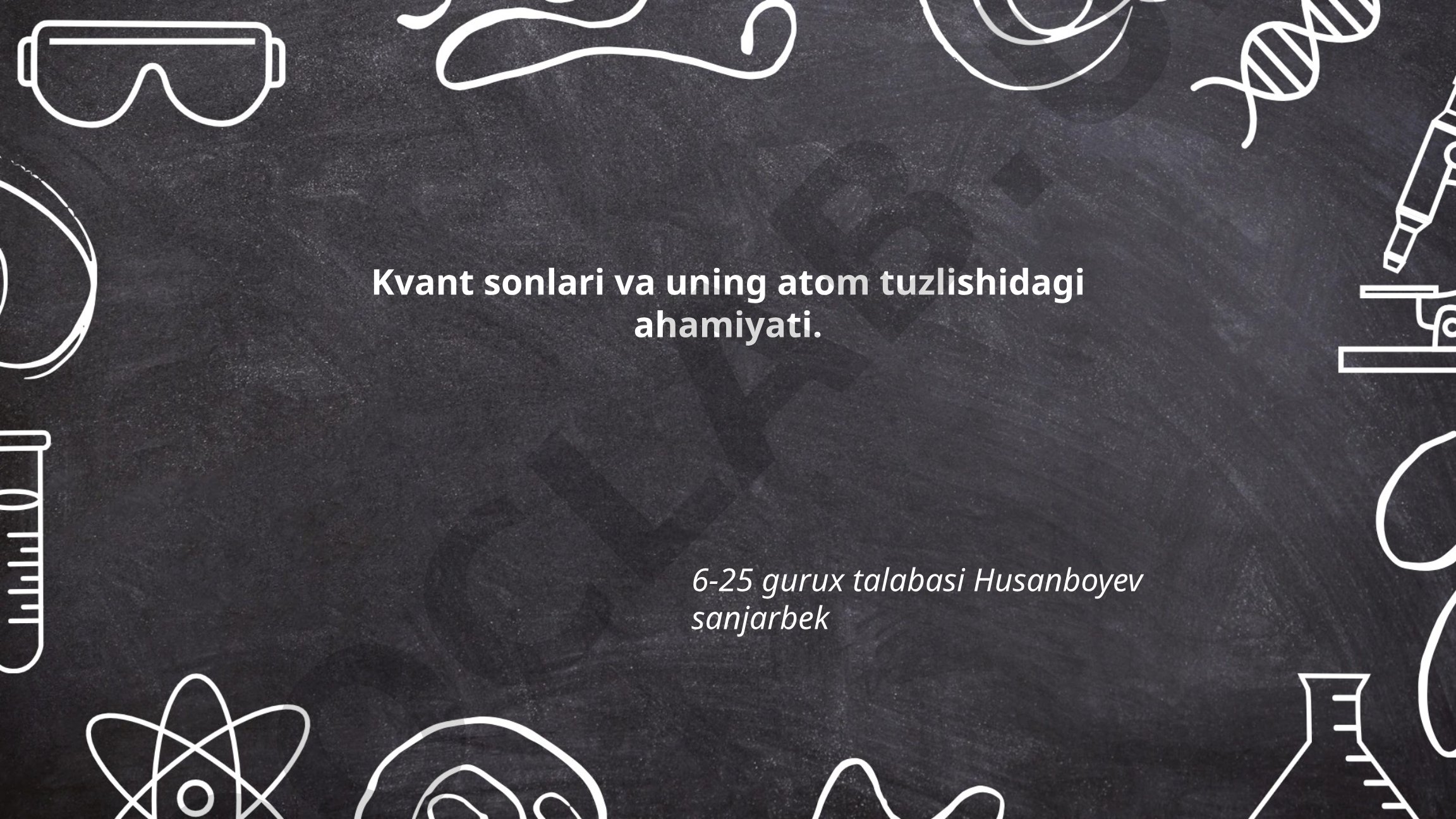 Kvant sonlari va uning atom tuzilishidagi ahamiyati