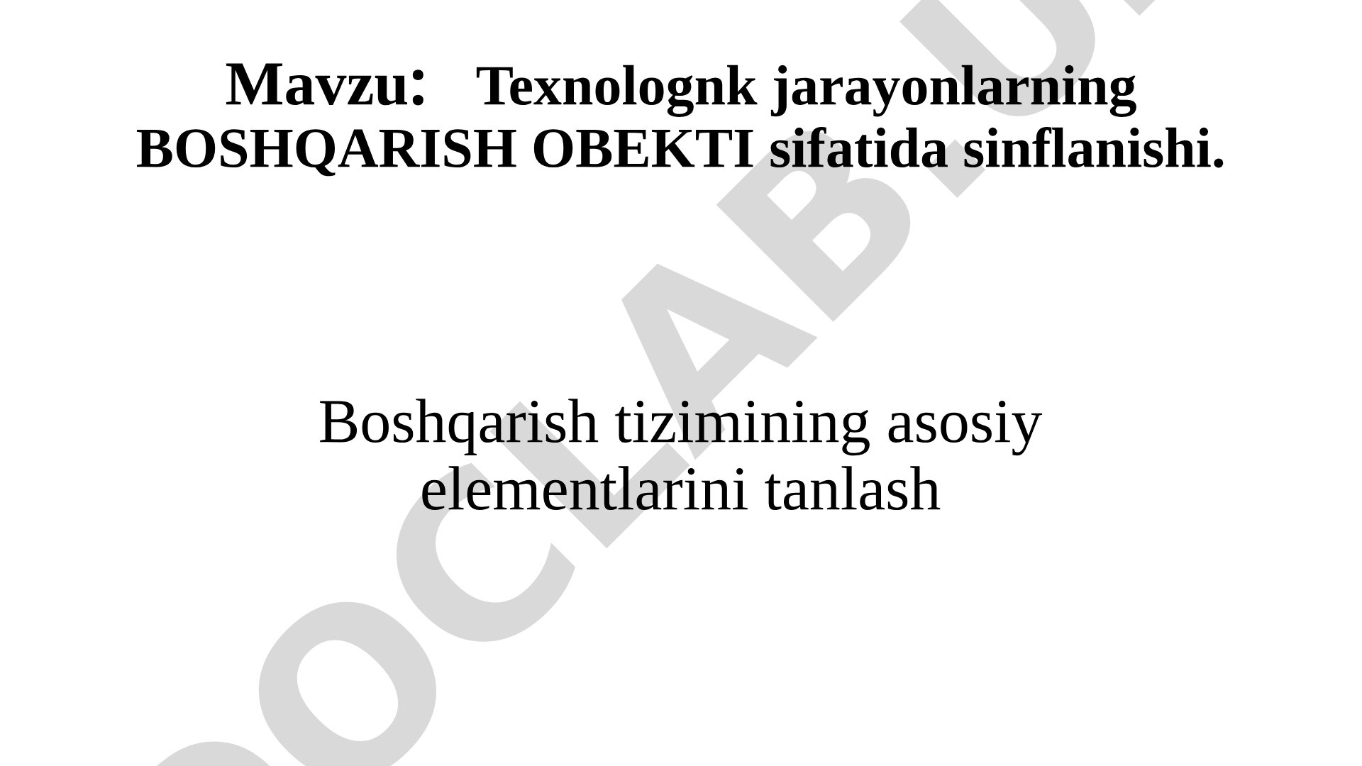 Texnologik jarayonlarning boshqarish obekti sifatida sinflanishi va boshqarish tizimi elementlarini tanlash