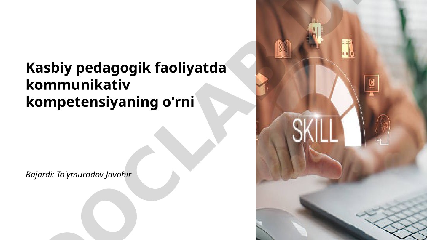 Kasbiy pedagogik faoliyatda kommunikativ kompetensiyaning o'rni