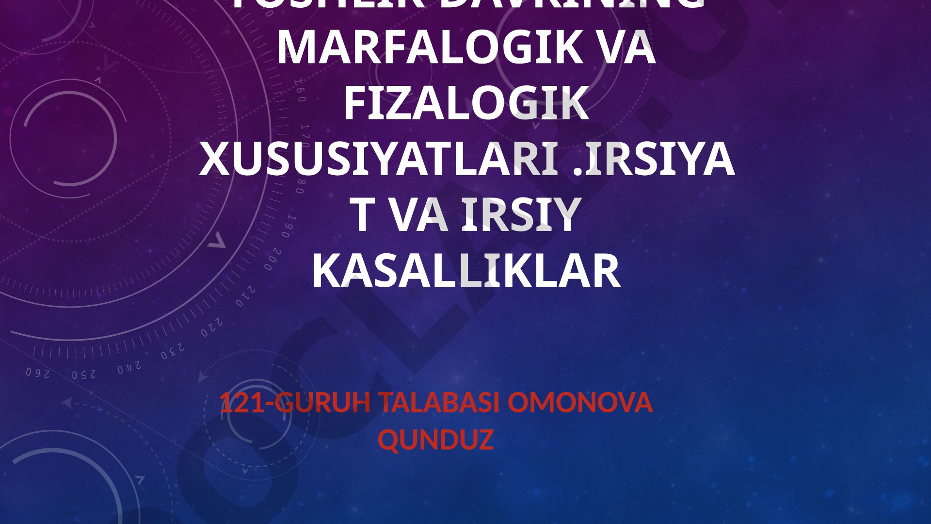 Yoshlik davrining morfologik va fiziologik xususiyatlari va irsiy kasalliklar