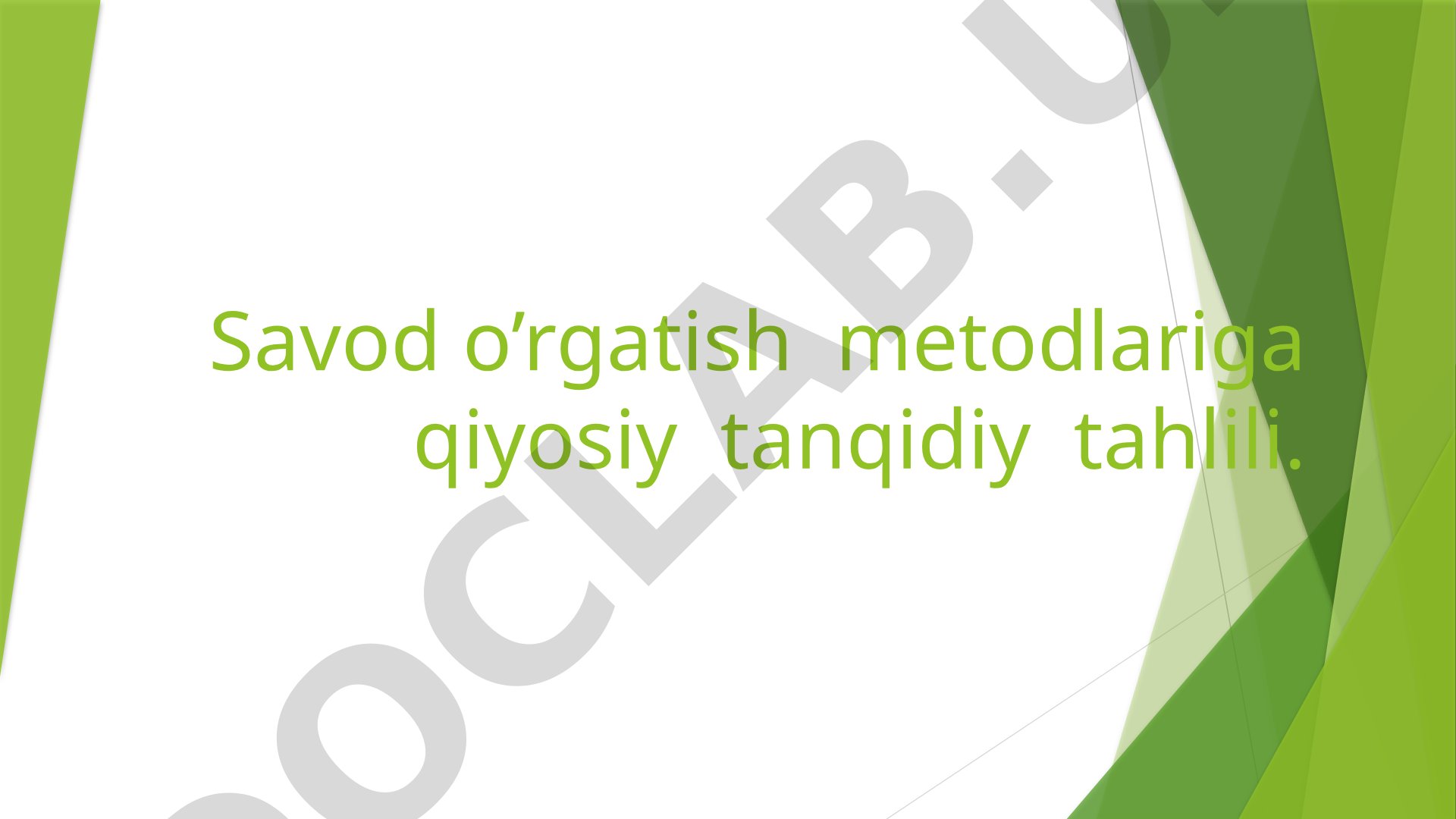 Savod o’rgatish metodlariga qiyosiy tanqidiy tahlili