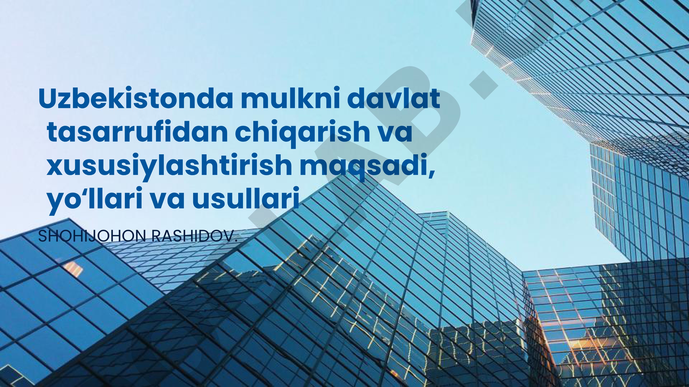 Uzbekistonda mulkni davlat tasarrufidan chiqarish va xususiylashtirish maqsadi, yoʻllari va usullari