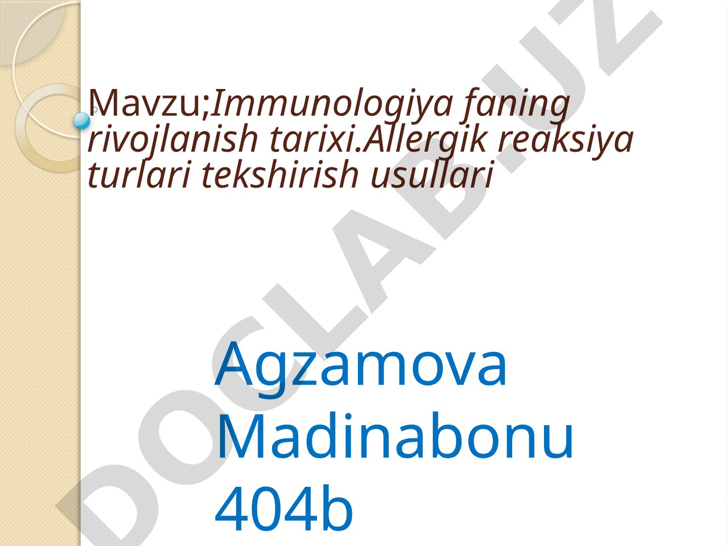 Immunologiya faning rivojlanish tarixi. Allergik reaksiya turlari tekshirish usullari