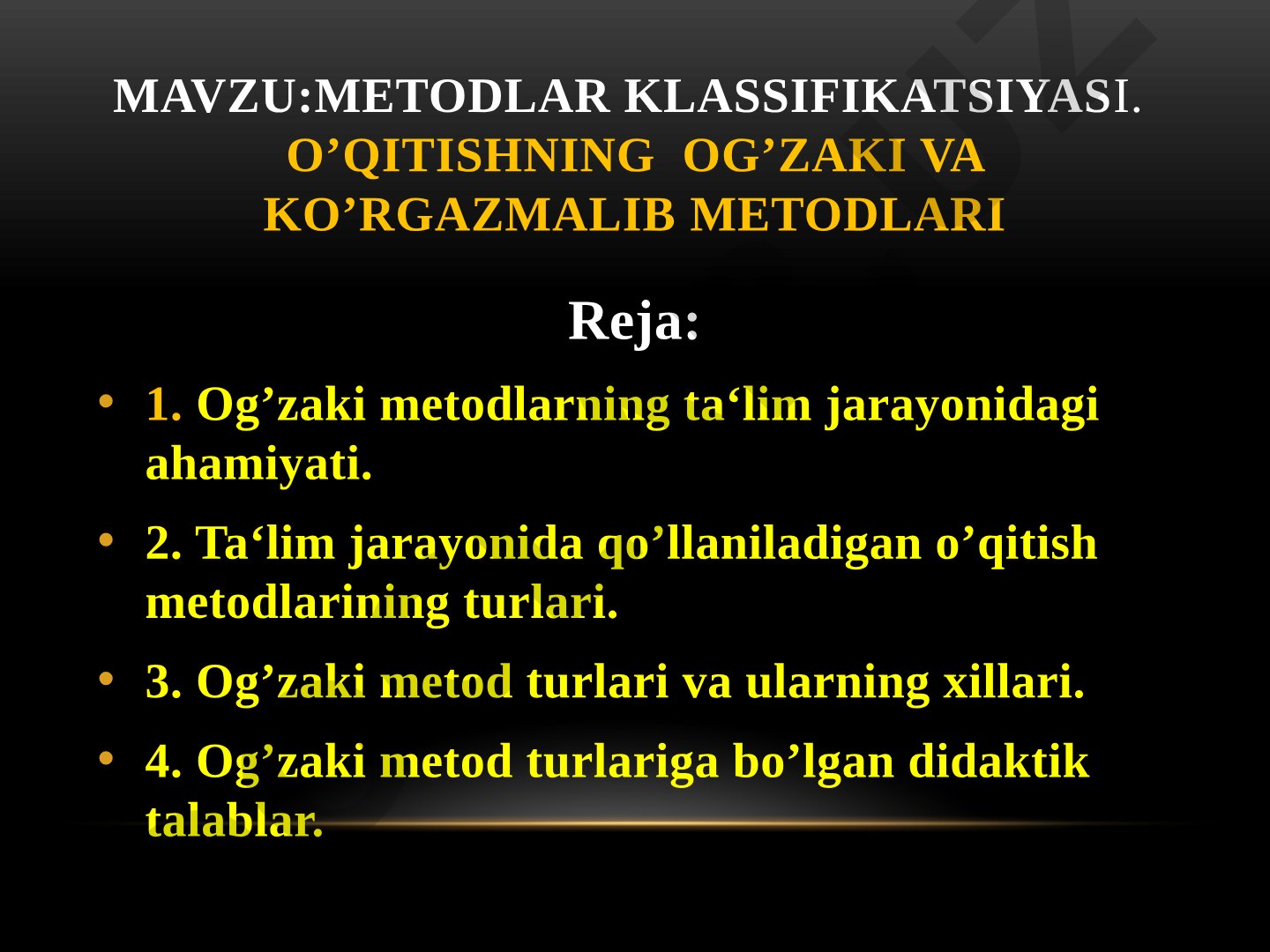 Metodlar klassifikatsiyasi. O'qitishning og'zaki va ko'rgazmali metodlari
