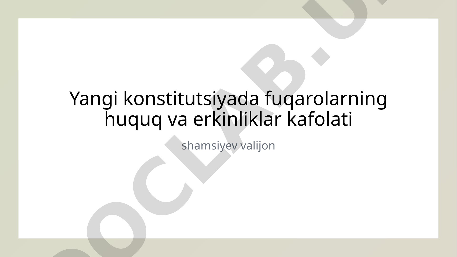 Yangi konstitutsiyada fuqarolarning huquq va erkinliklar kafolati