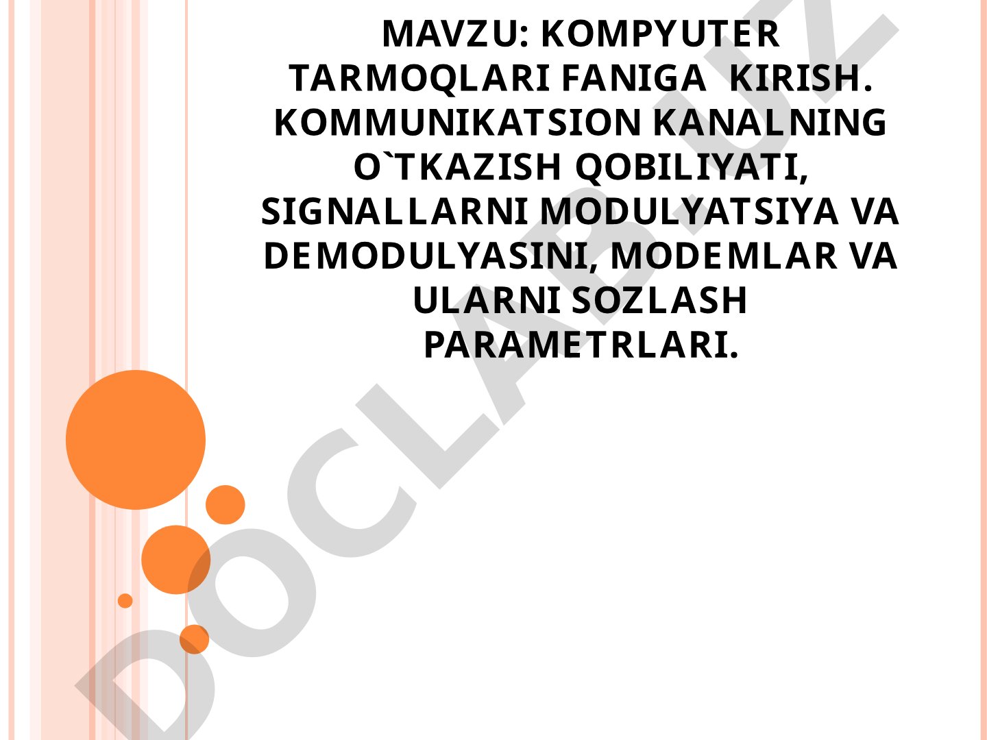 Kompyuter tarmoqlari faniga kirish. Kommunikatsion kanalning o'tkazish qobiliyati, signallarni modulyatsiya va demodulyasiya, modemlar va ularni sozlash parametrlari