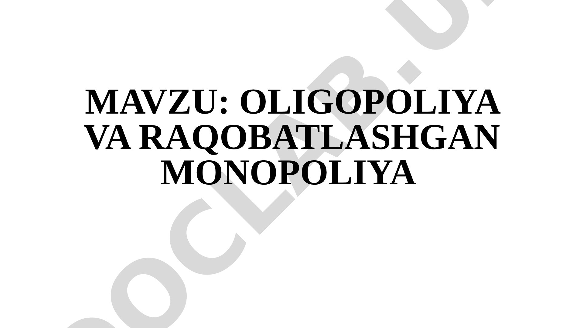 OLIGOPOLIYA VA RAQOBATLASHGAN MONOPOLIYA