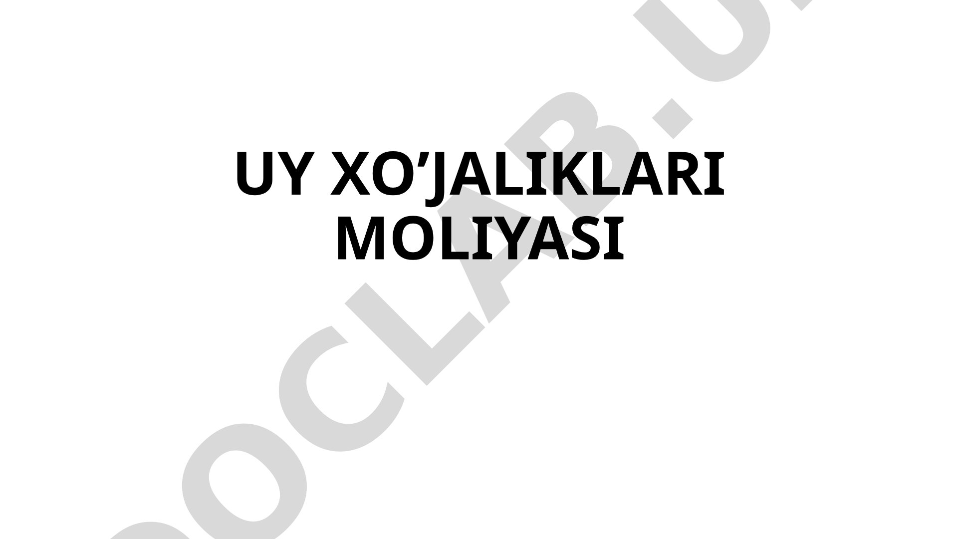 Uy xo’jaliklari moliyasining mohiyati, daromadlar, xarajatlar va jamg’armalar haqida