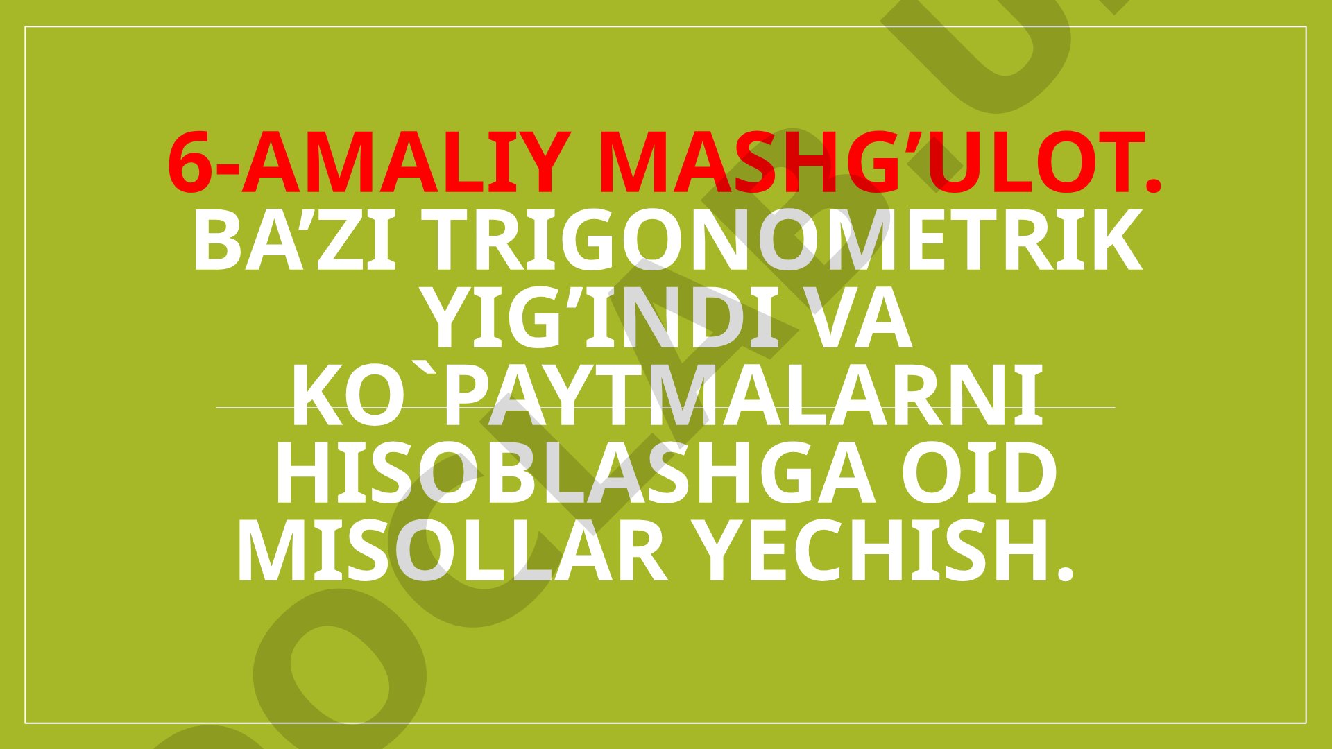 Ba'zi trigonometrik yig'indi va ko'paytmalarni hisoblashga oid misollar yechish