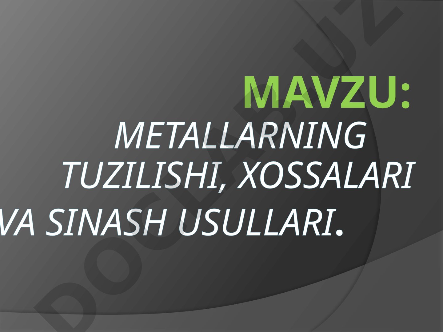 Metallarning tuzilishi, xossalari va sinash usullari