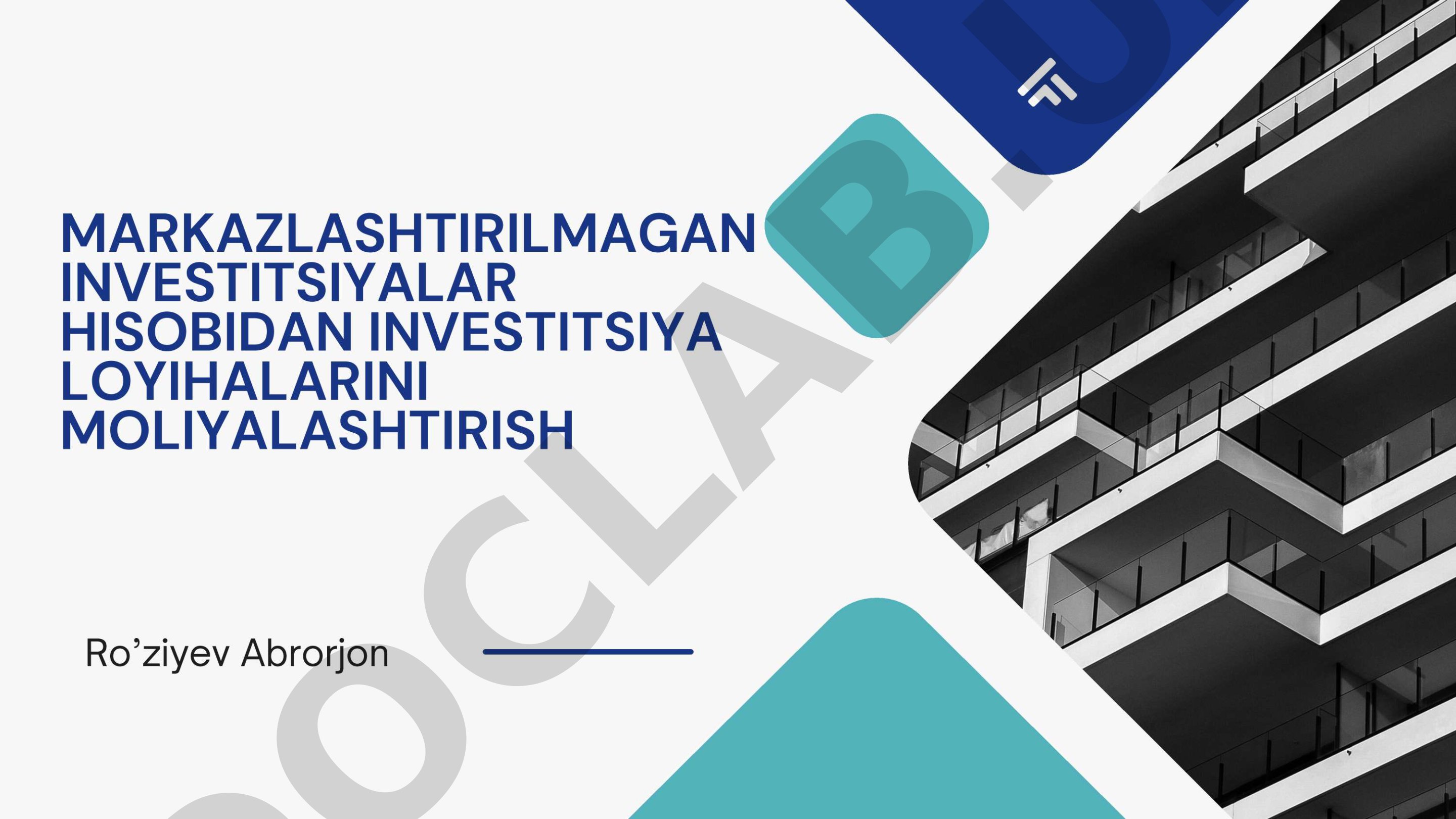 Markazlashtirilmagan investitsiyalar hisobidan investitsiya loyihalarini moliyalashtirish
