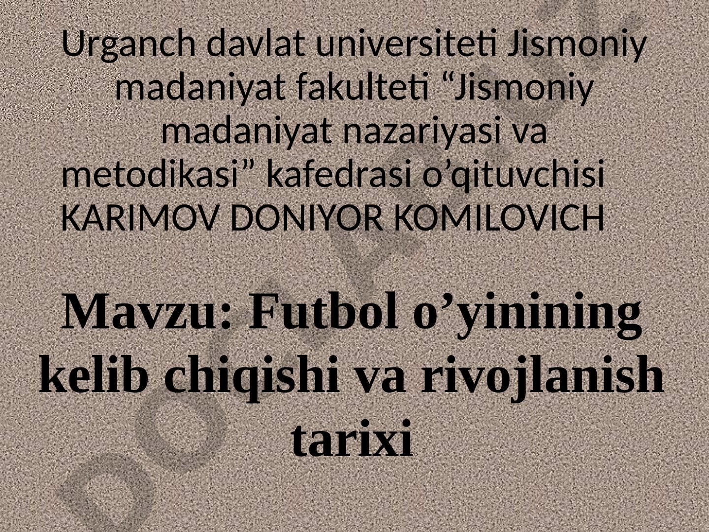 Futbol o'yinining kelib chiqishi va rivojlanish tarixi