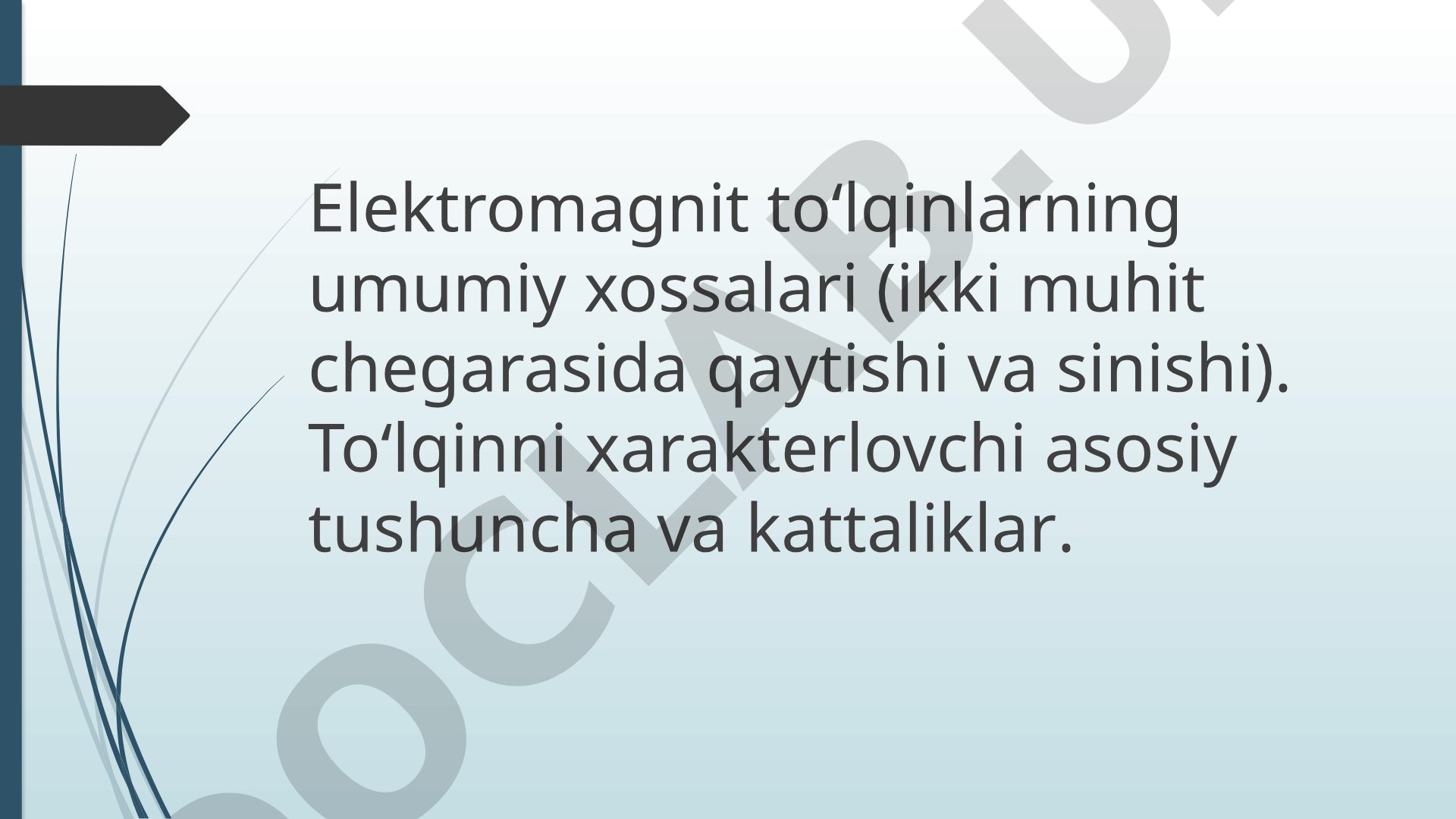 Elektromagnit to‘lqinlarning umumiy xossalari