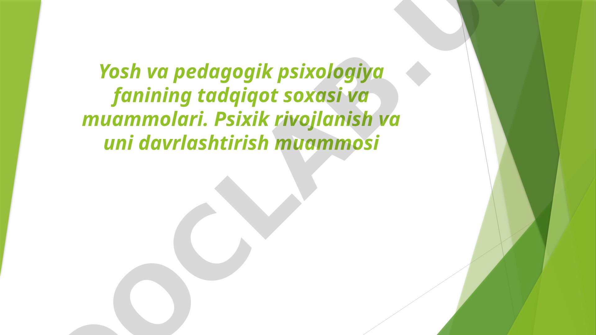 Yosh va pedagogik psixologiya fanining tadqiqot sohasi va muammolari