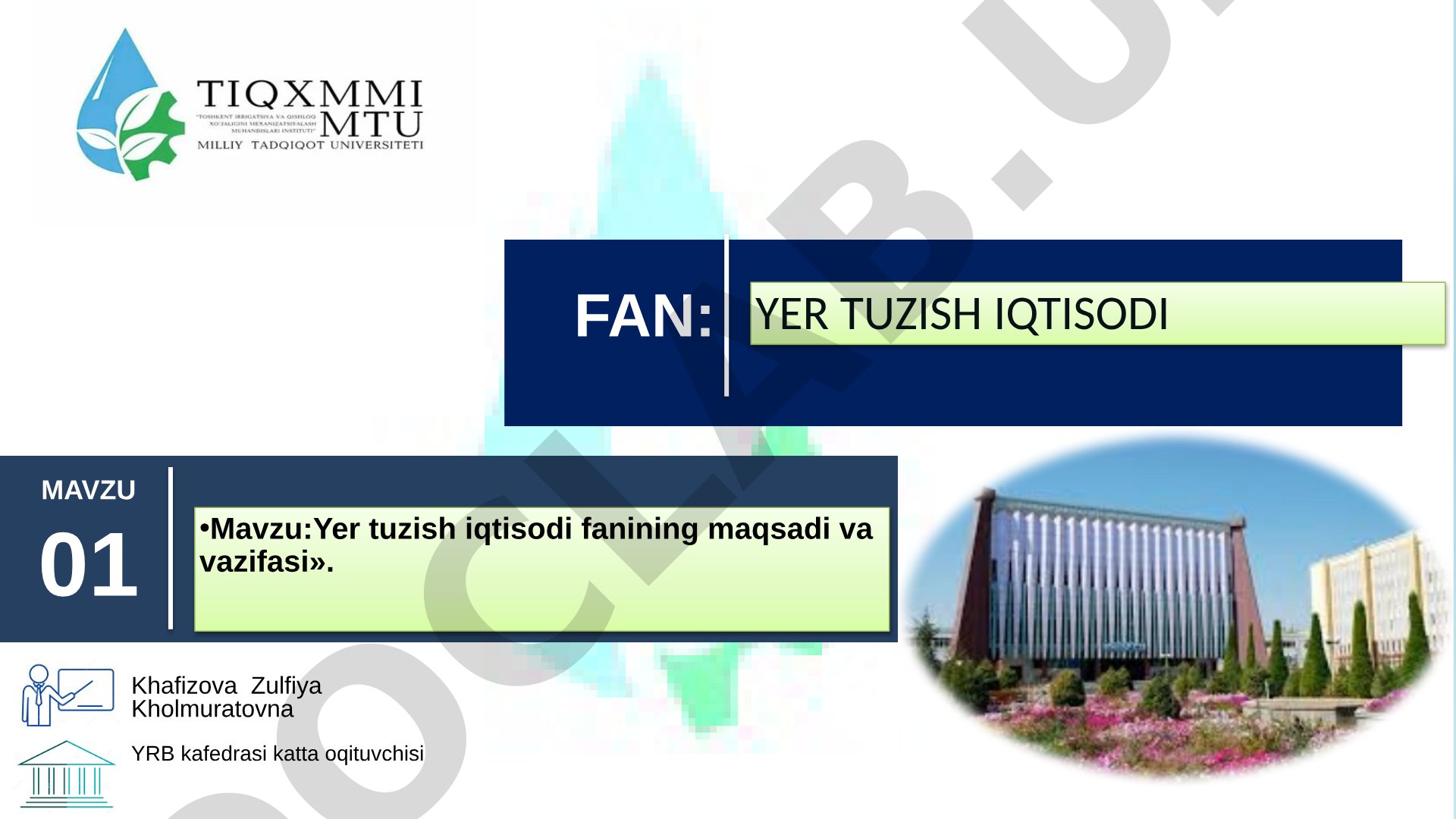 Yer tuzish iqtisodi fanining maqsadi va vazifasi
