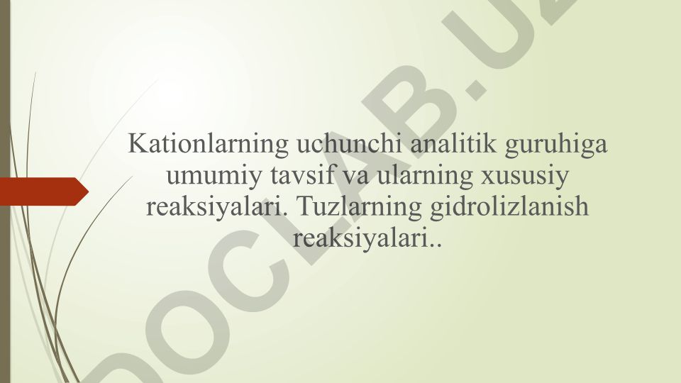 Kationlarning uchunchi analitik guruhiga umumiy tavsif va ularning xususiy reaksiyalari