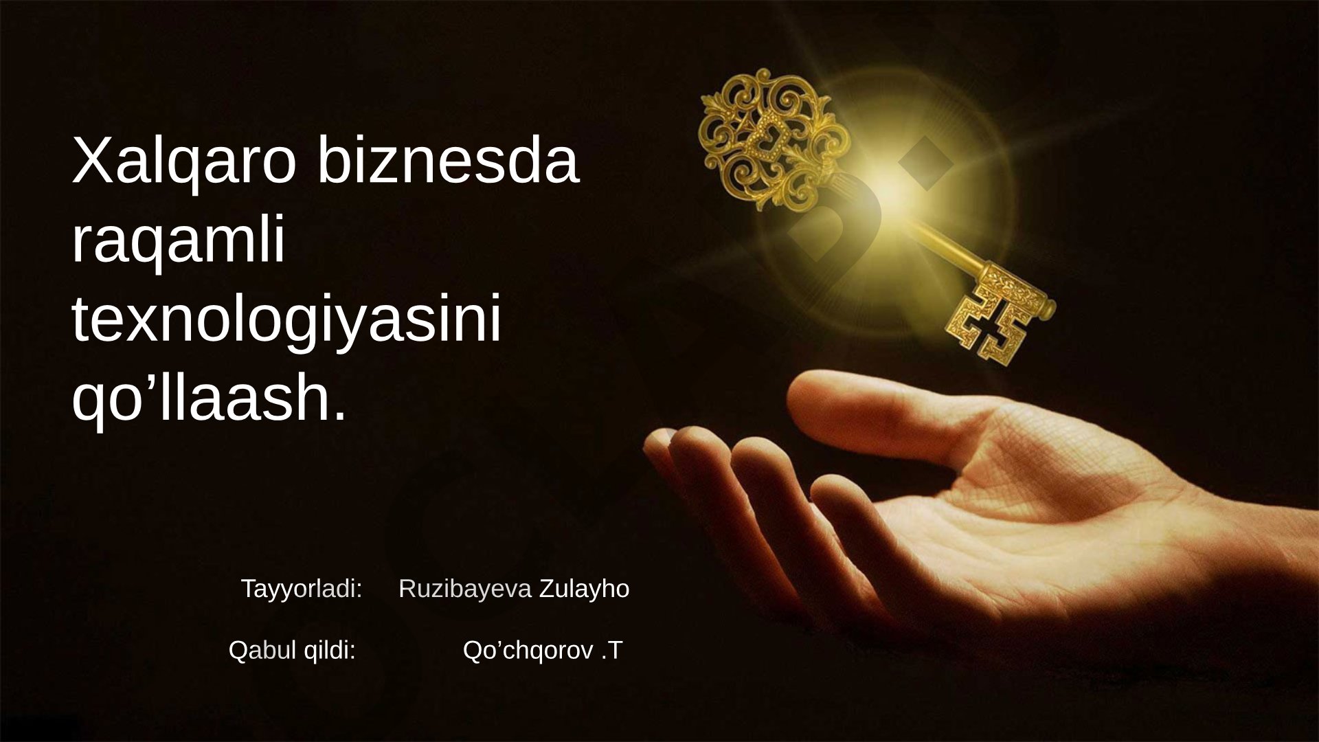 Xalqaro biznesda raqamli texnologiyasini qo’llaash.