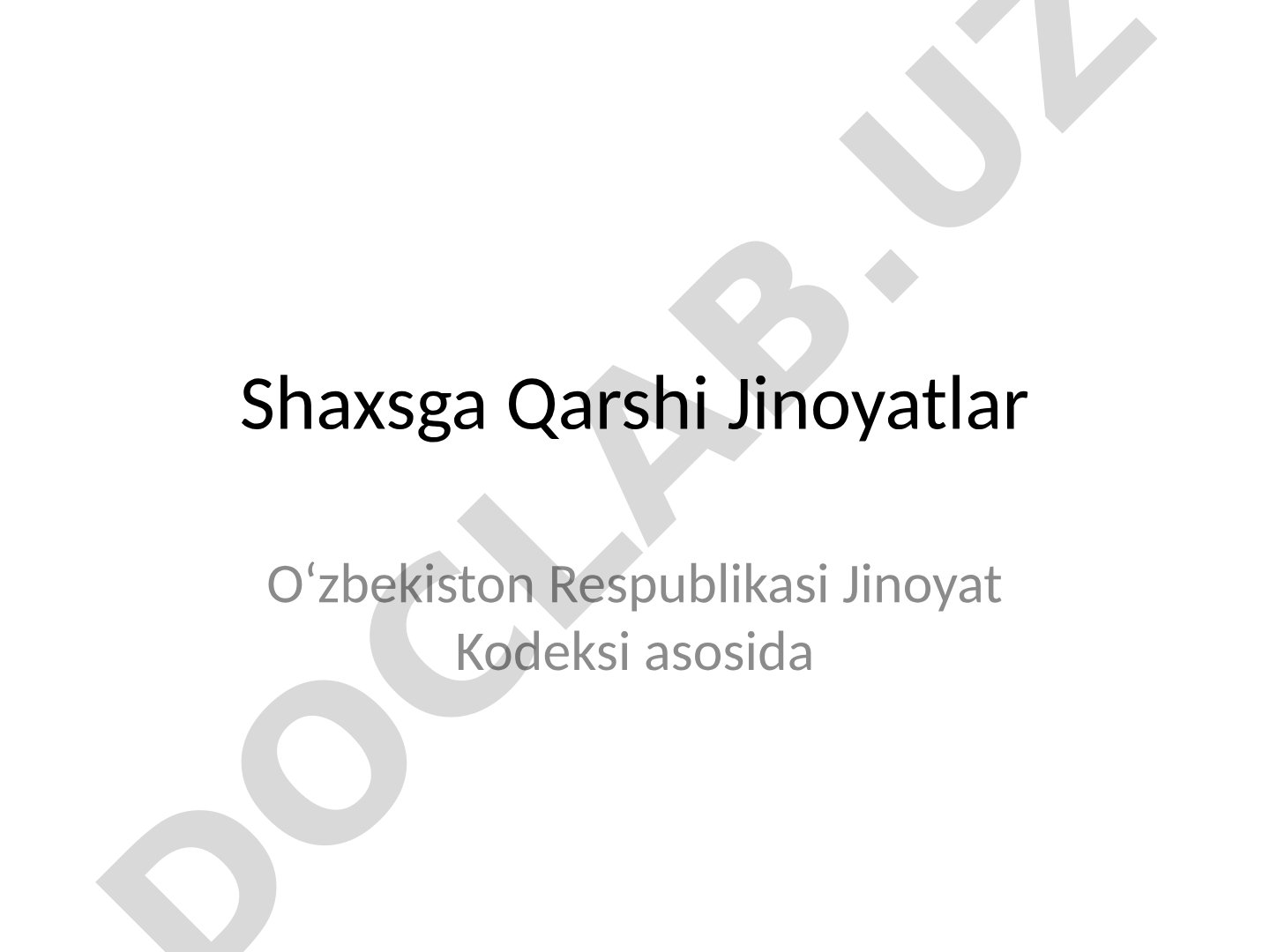 Shaxsga Qarshi Jinoyatlar O‘zbekiston Respublikasi Jinoyat Kodeksi asosida