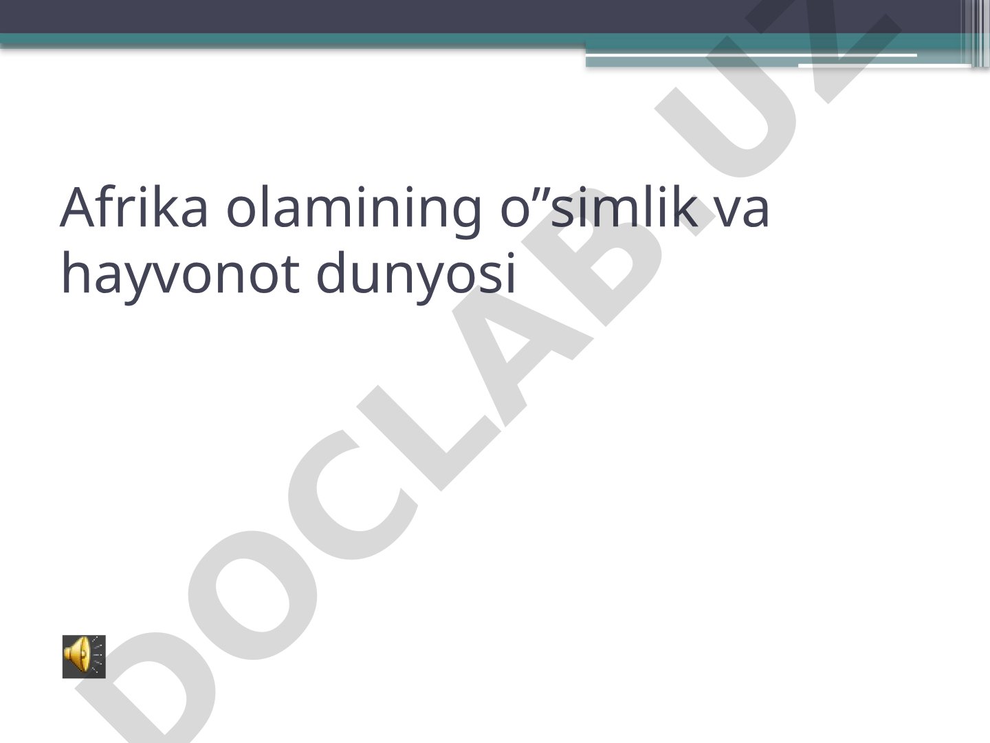 Afrika olamining o'simlik va hayvonot dunyosi