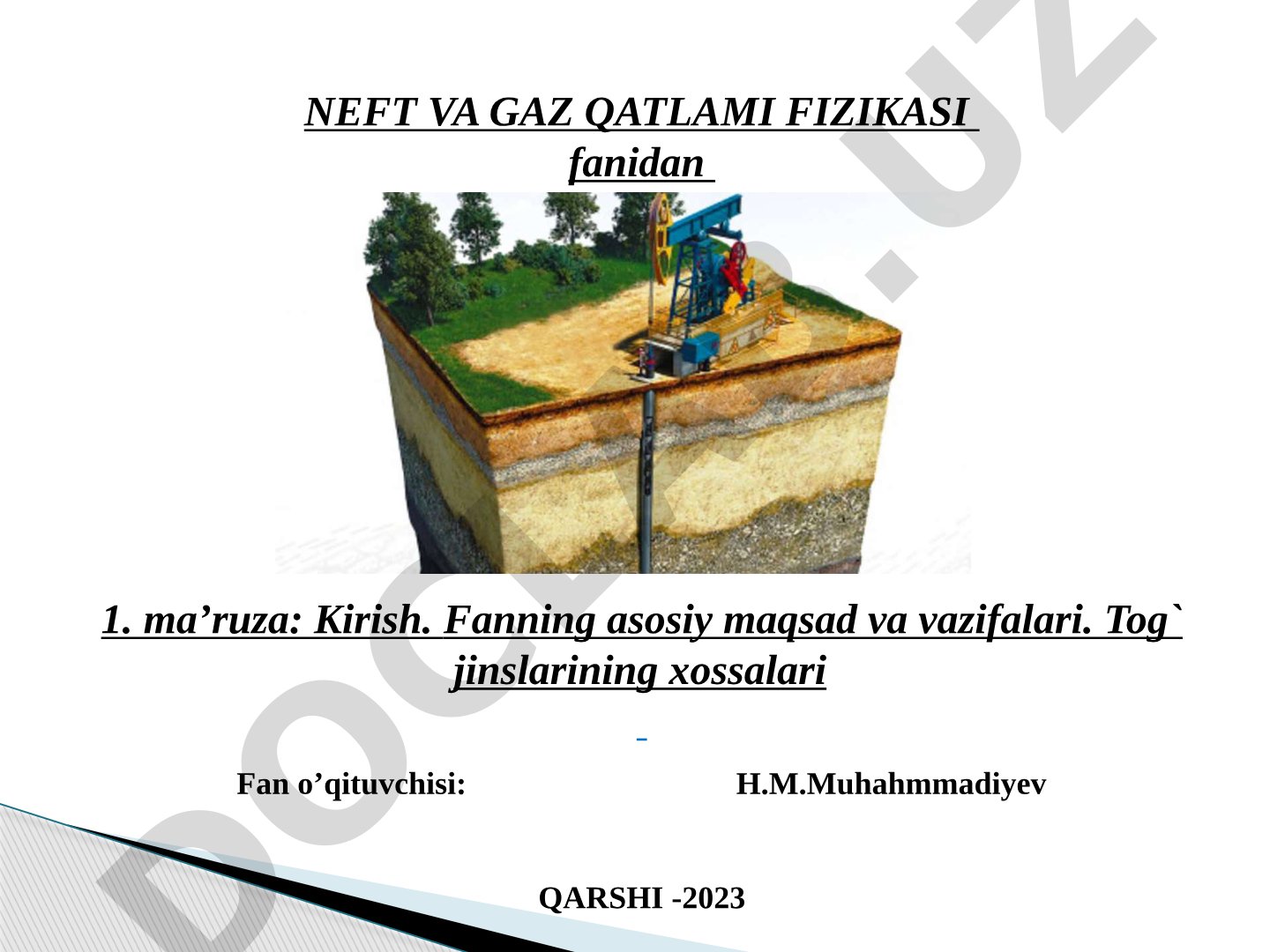 Neft va gaz qatlami fizikasi fanidan kirish: fanning asosiy maqsad va vazifalari, tog' jinslarining xossalari