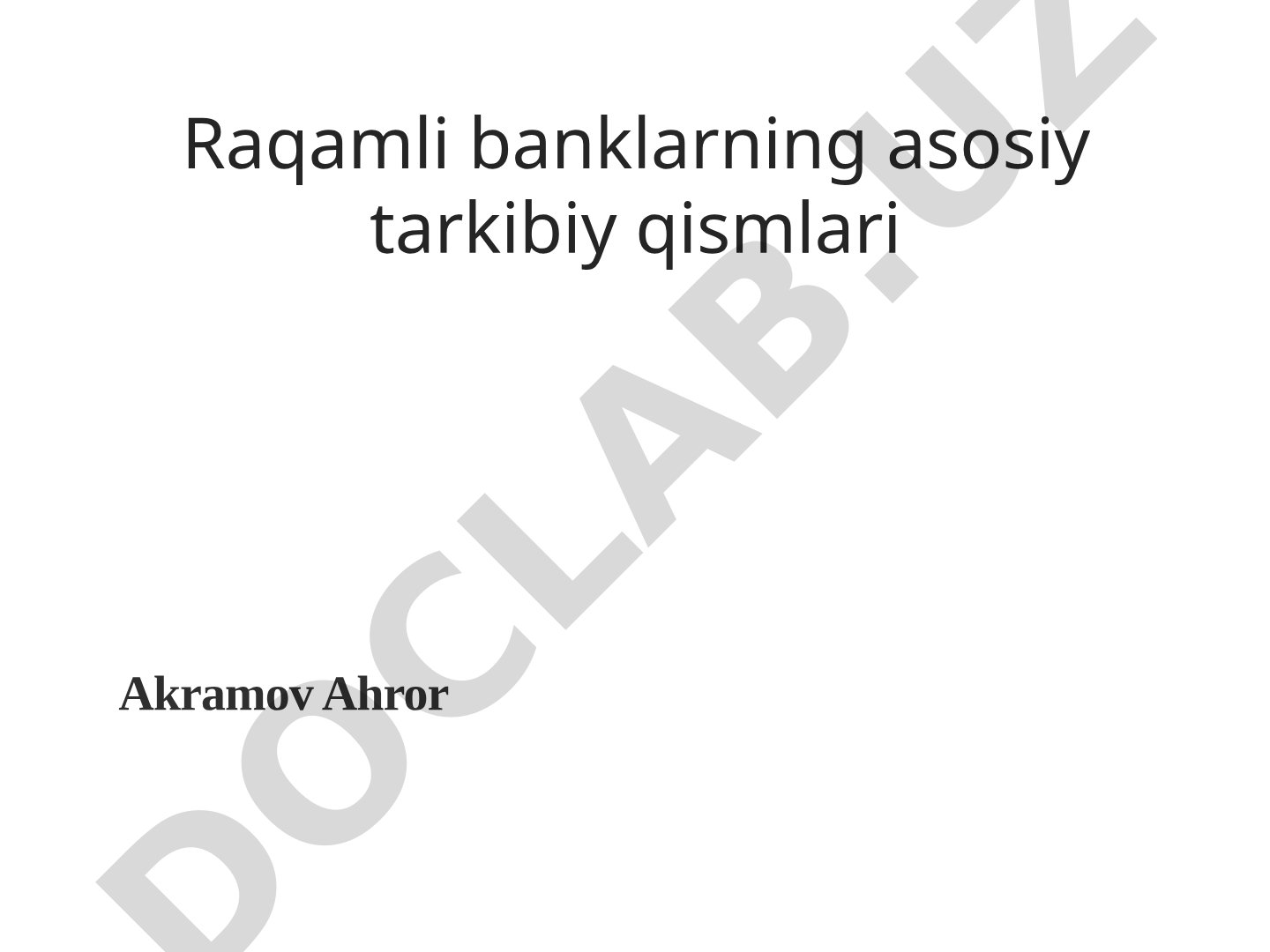 Raqamli banklarning asosiy tarkibiy qismlari