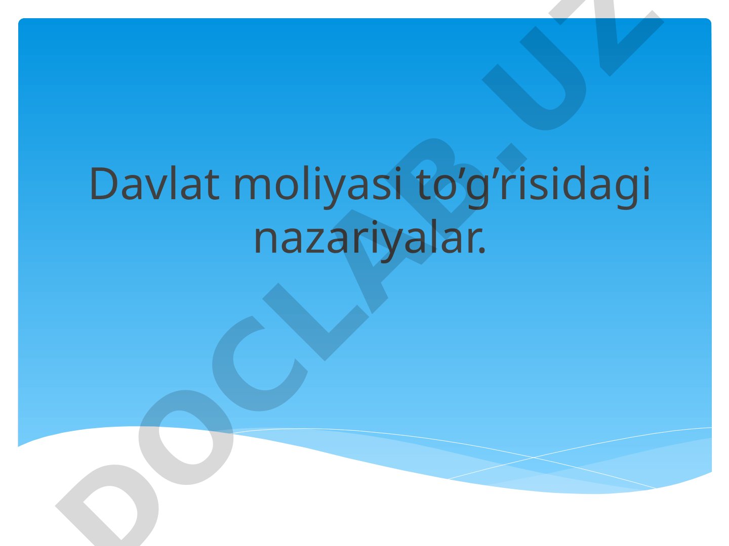 Davlat moliyasi to’g’risidagi nazariyalar