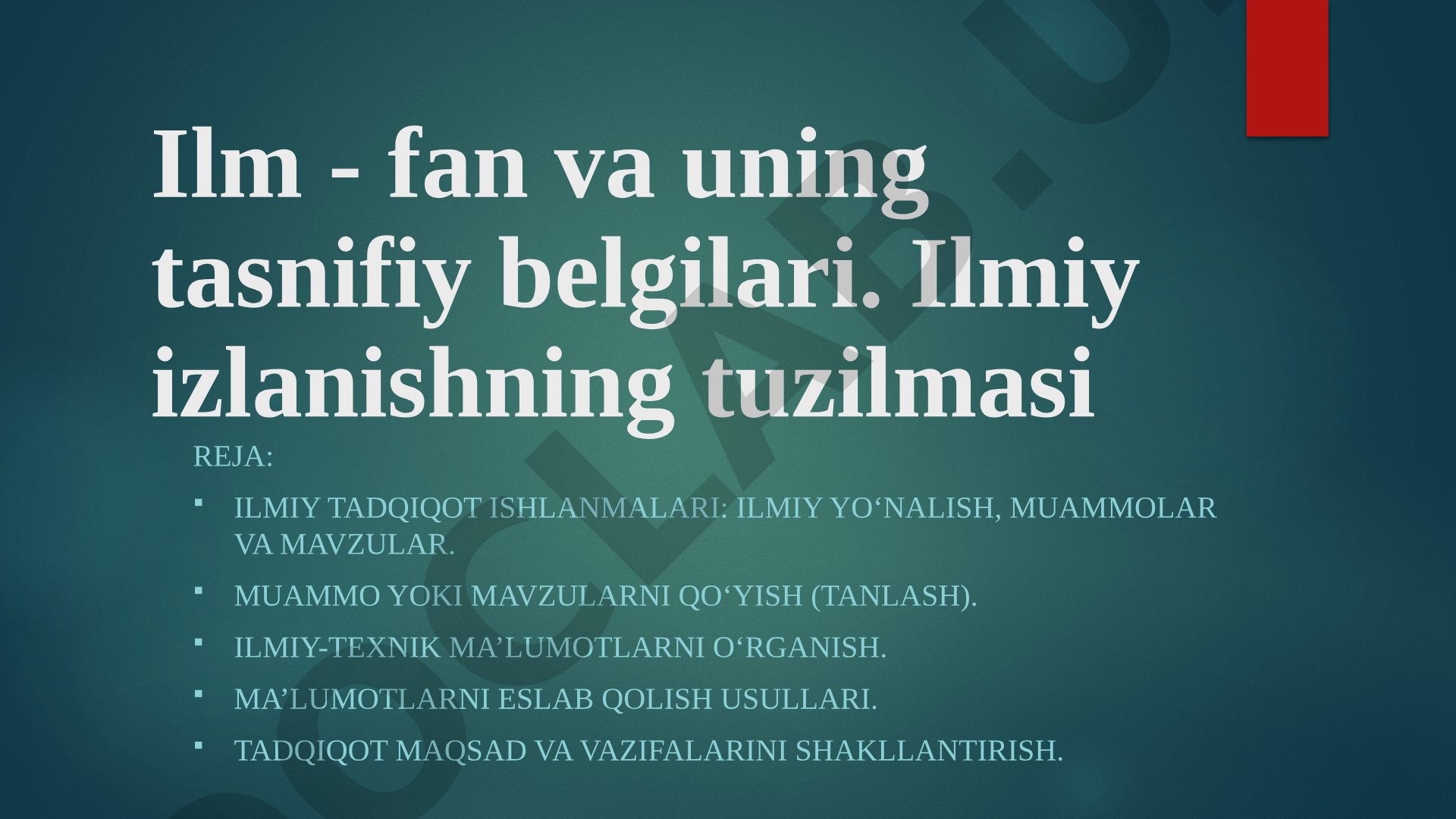 Ilm-fan va uning tasnifiy belgilari. Ilmiy izlanishning tuzilmasi