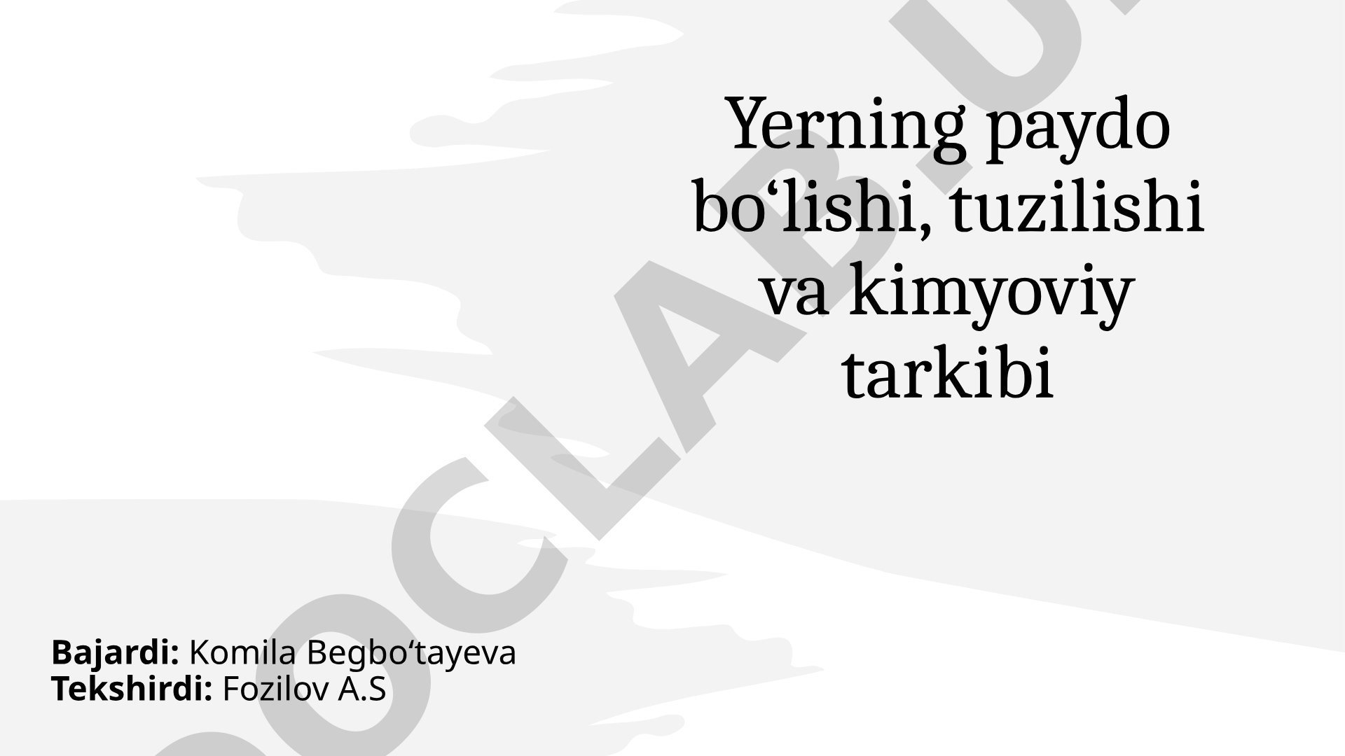 Yerning paydo bo‘lishi, tuzilishi va kimyoviy tarkibi