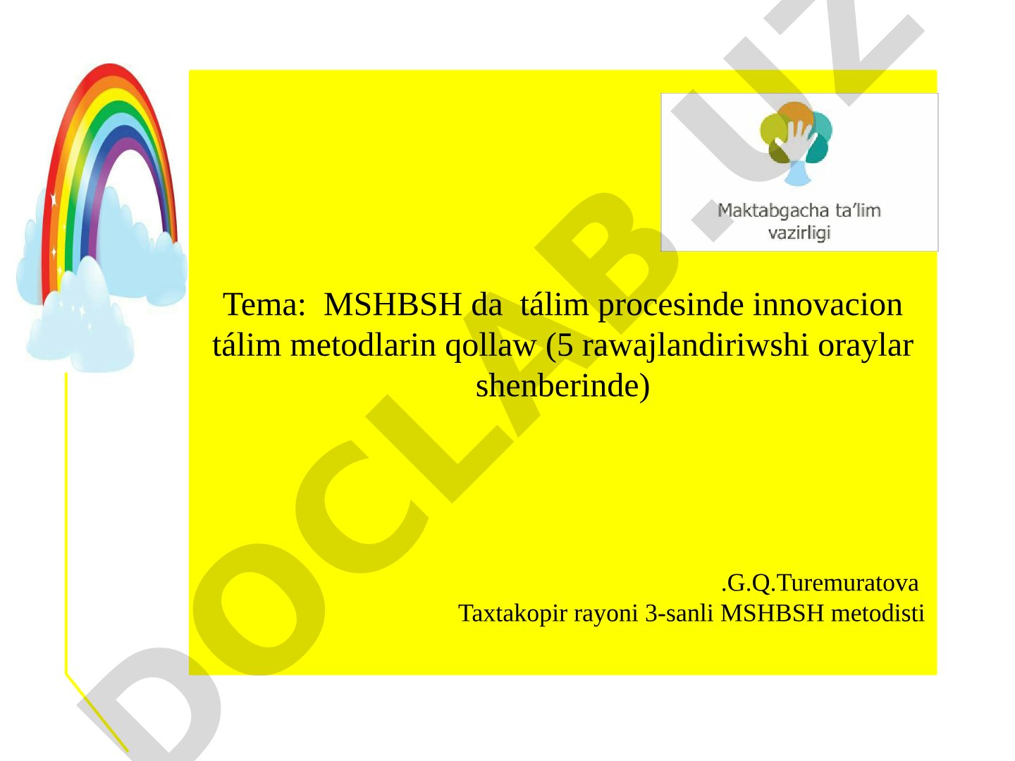 MSHBSH da tálim procesinde innovacion tálim metodlarin qollaw (5 rawajlandiriwshi oraylar shenberinde)